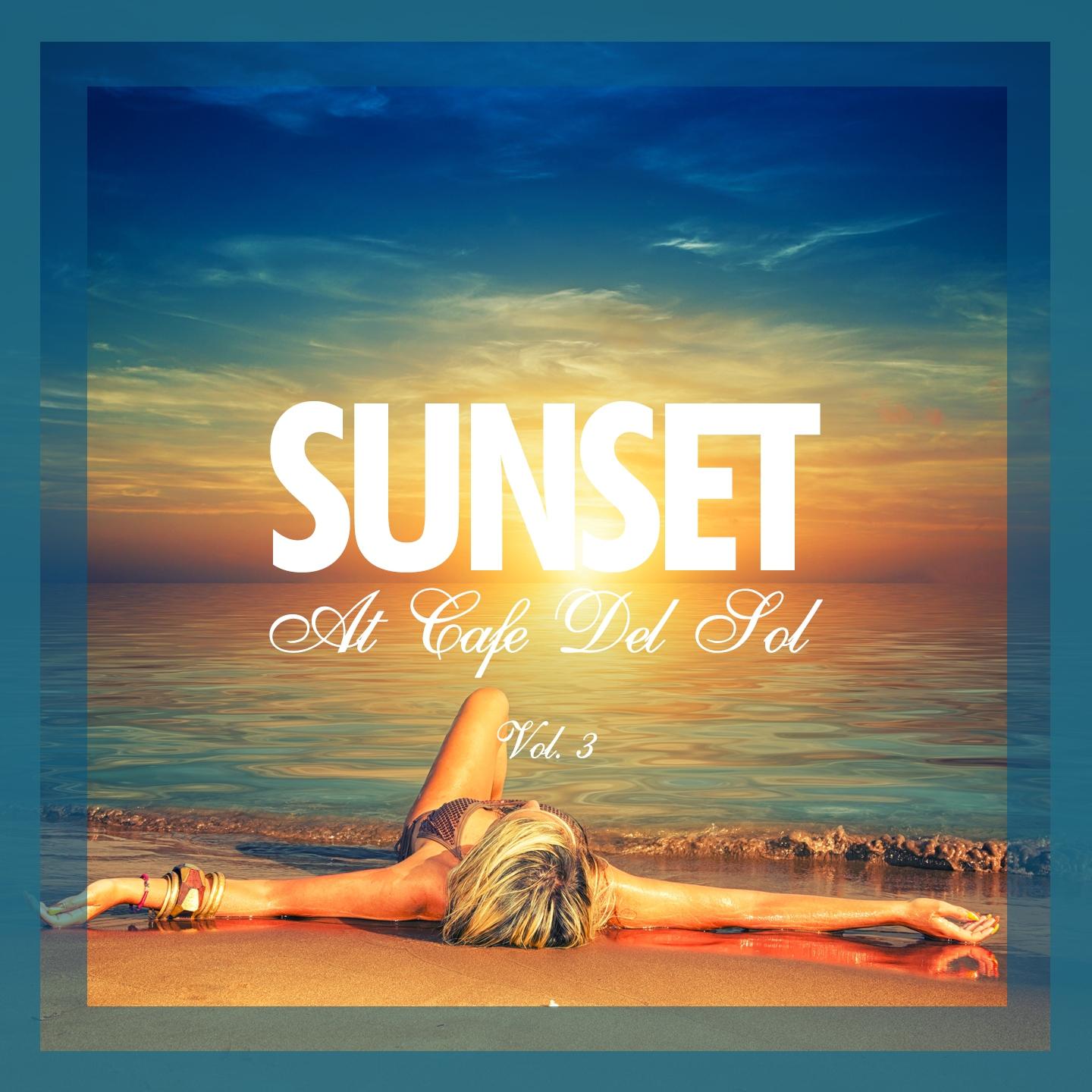 Постер альбома Sunset at Café Del Sol, Vol. 3
