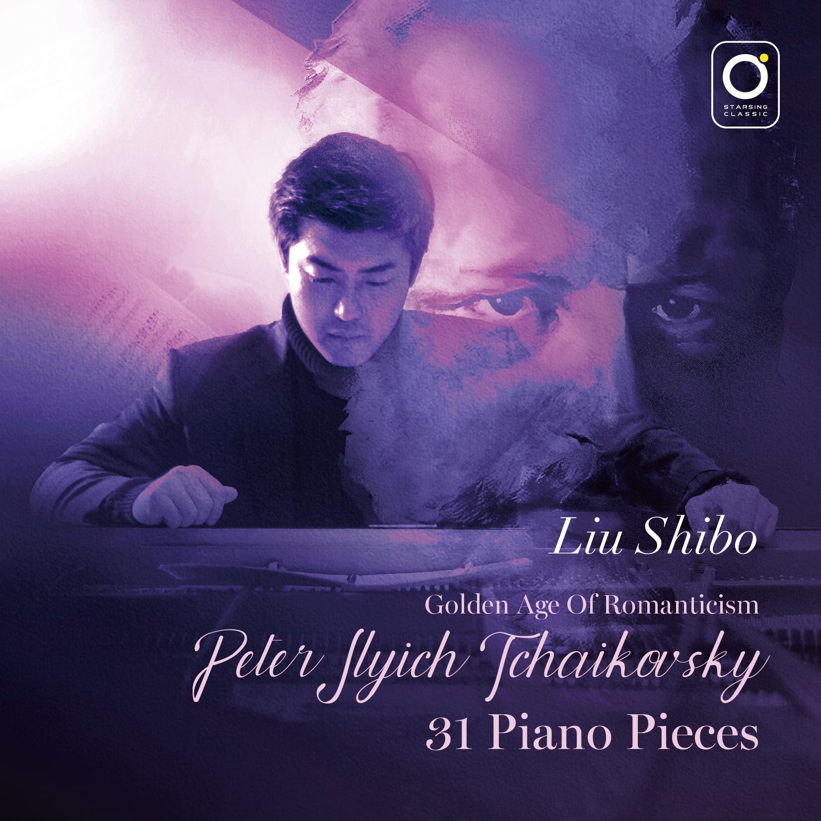 Постер альбома Golden Age of Romanticism - Peter Ilyich Tchaikovsky 31 Piano Pieces