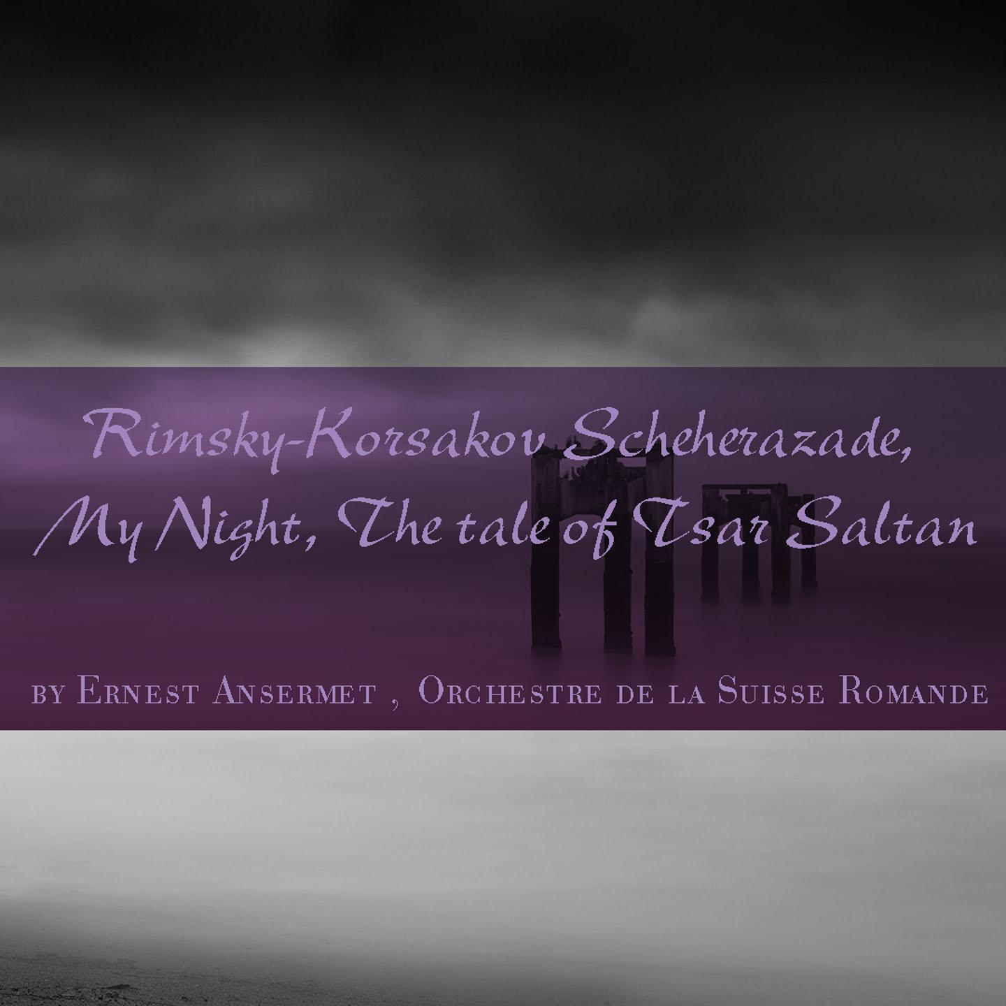 Постер альбома Rimsky-Korsakov: Scheherazade, My Night & The Tale of Tsar Saltan