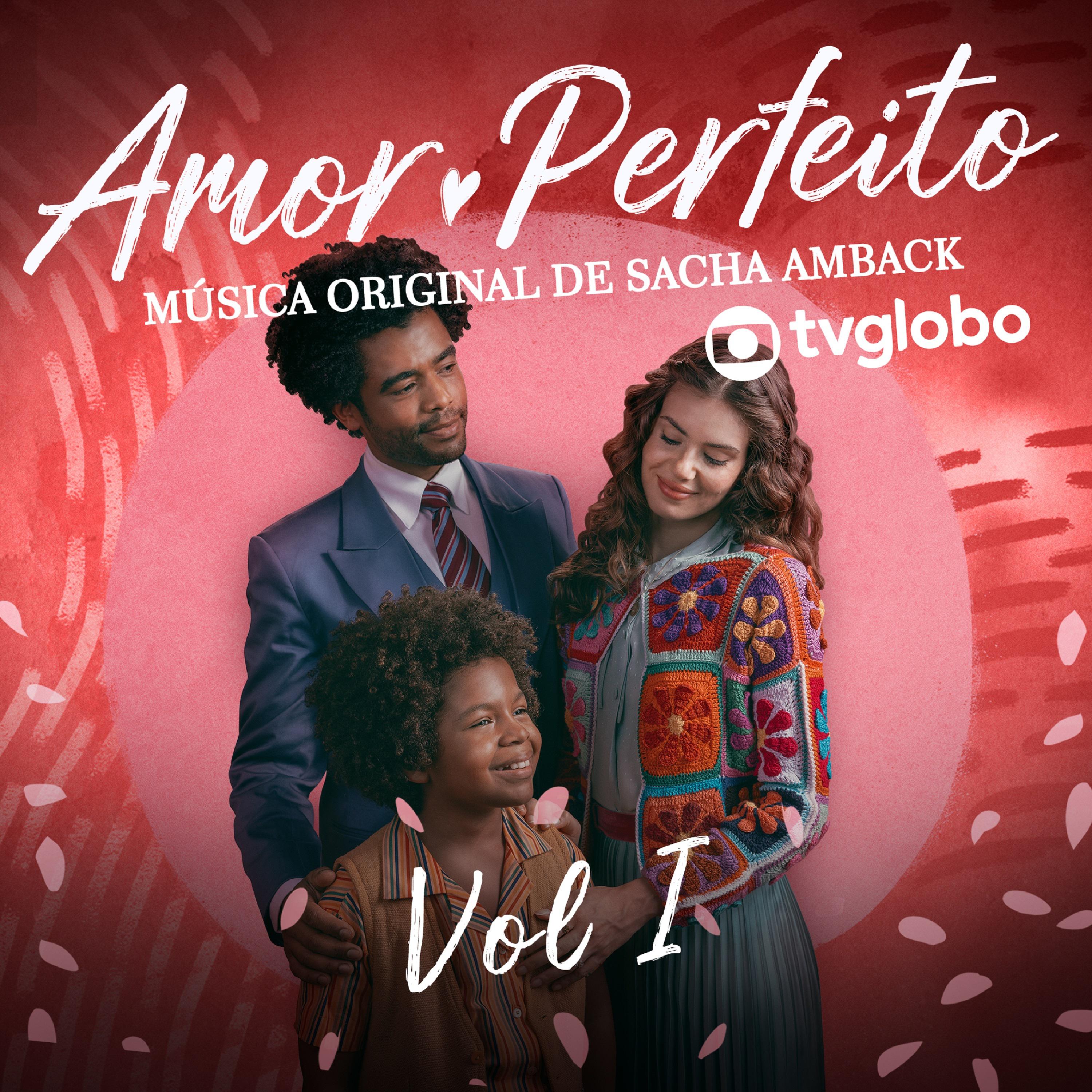 Постер альбома Amor Perfeito (Música Original de Sacha Amback), Vol. 1
