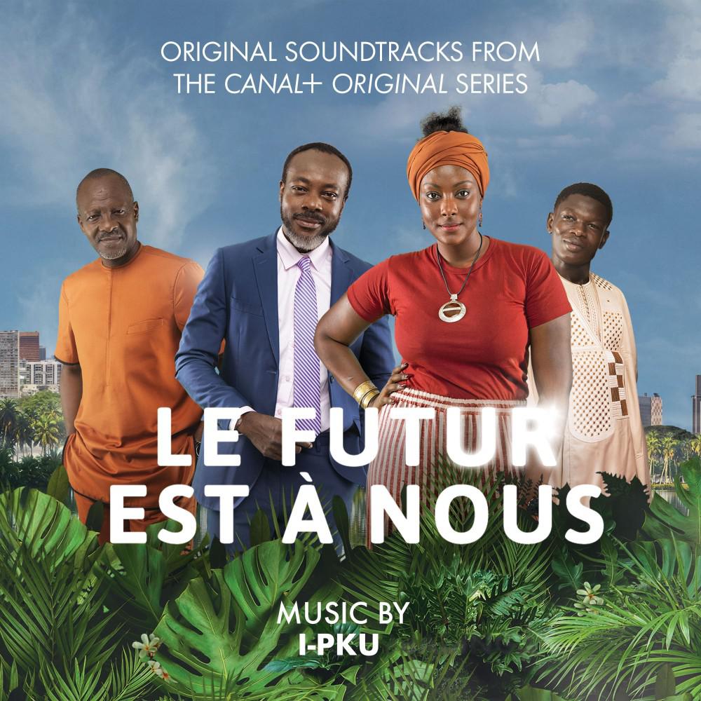 Постер альбома Le Futur Est À Nous: Original Soundtracks from the Canal+ Original Series