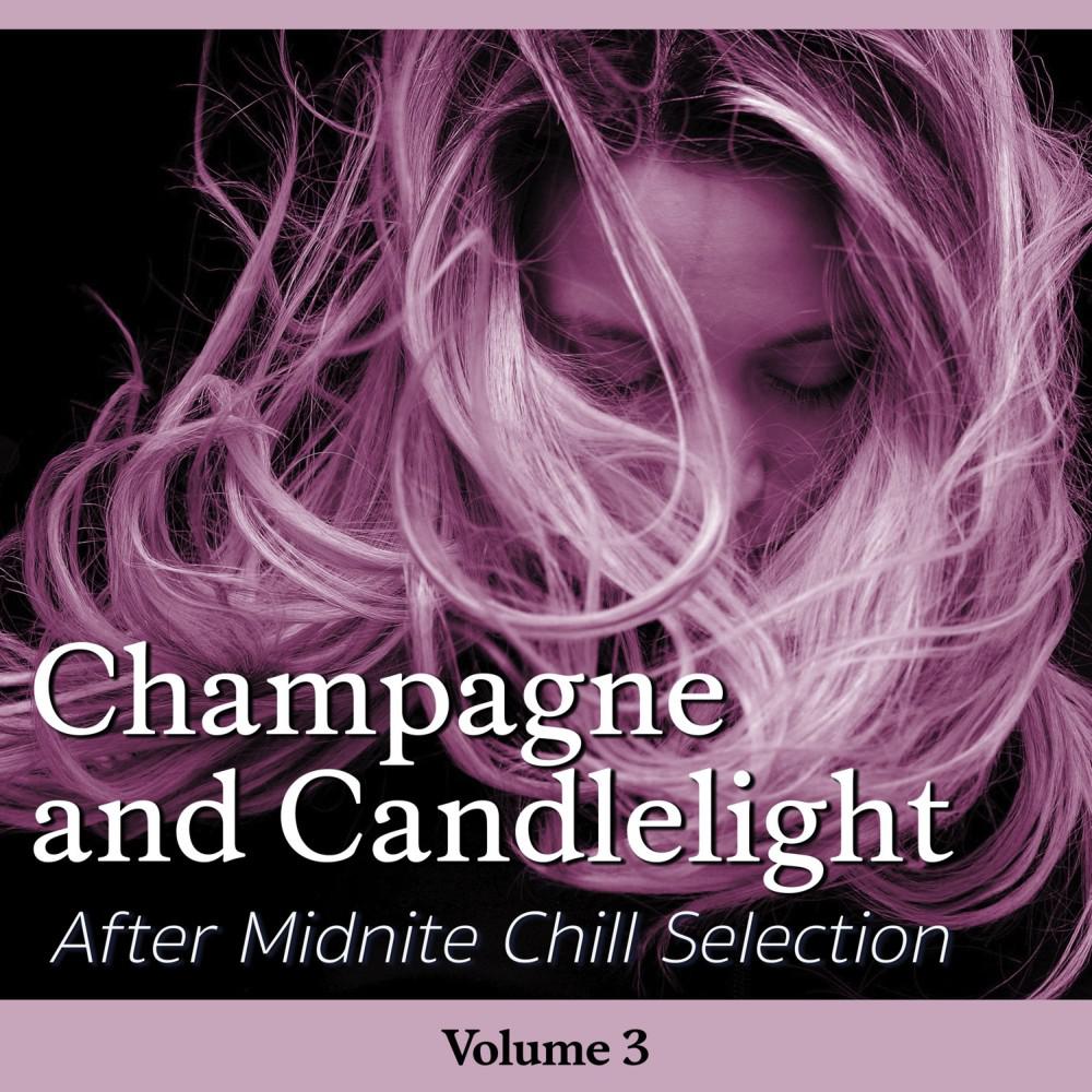 Постер альбома Champagne and Candlelight, Vol. 3 (After Midnite Chill Selection)
