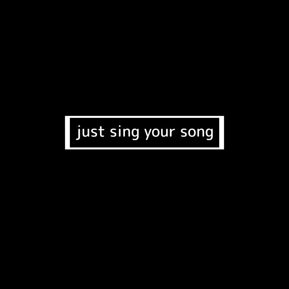 Постер альбома Just Sing Your Song
