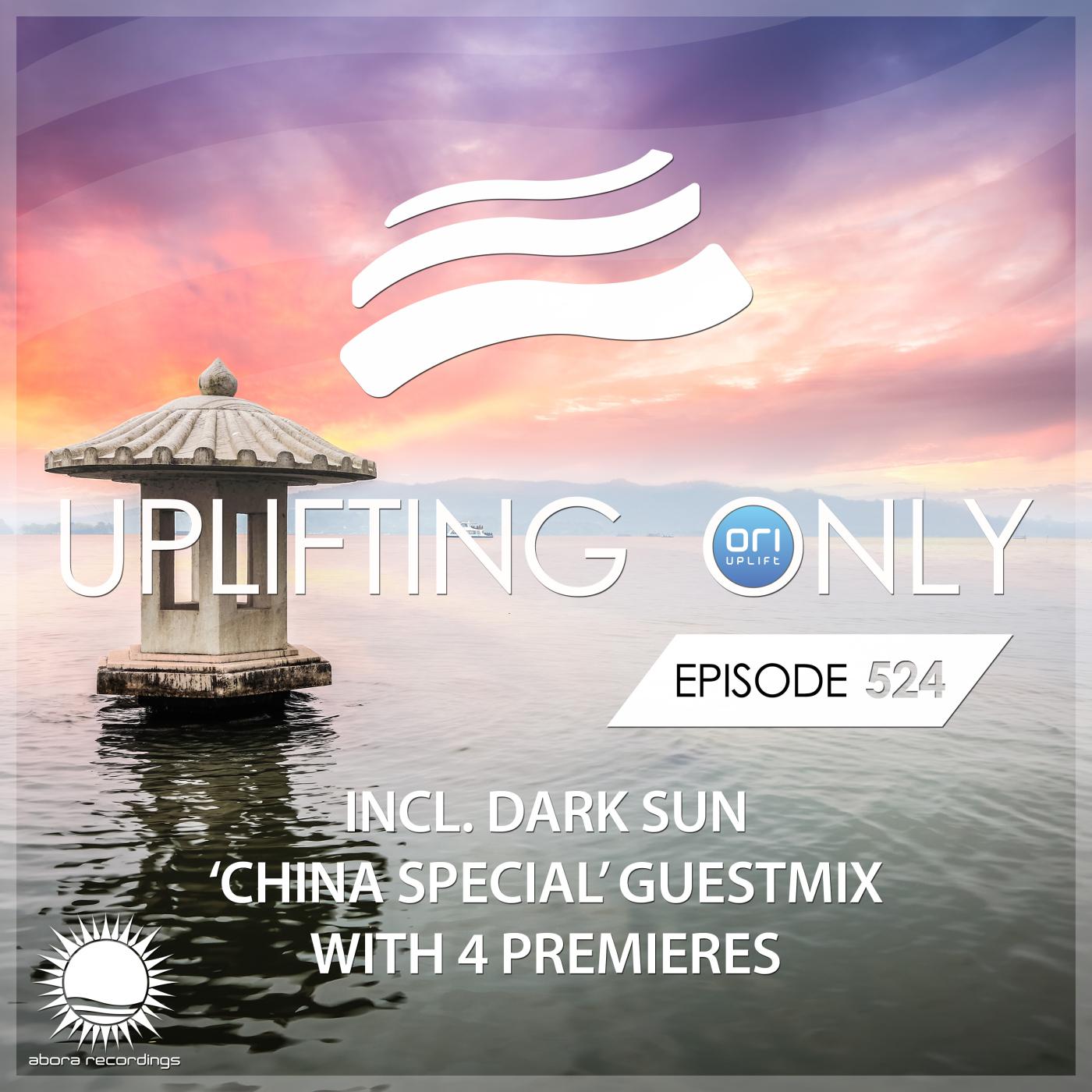 Постер альбома Uplifting Only 524: No-Talking DJ Mix (incl. Dark Sun 'China Special' Guestmix) [FULL]