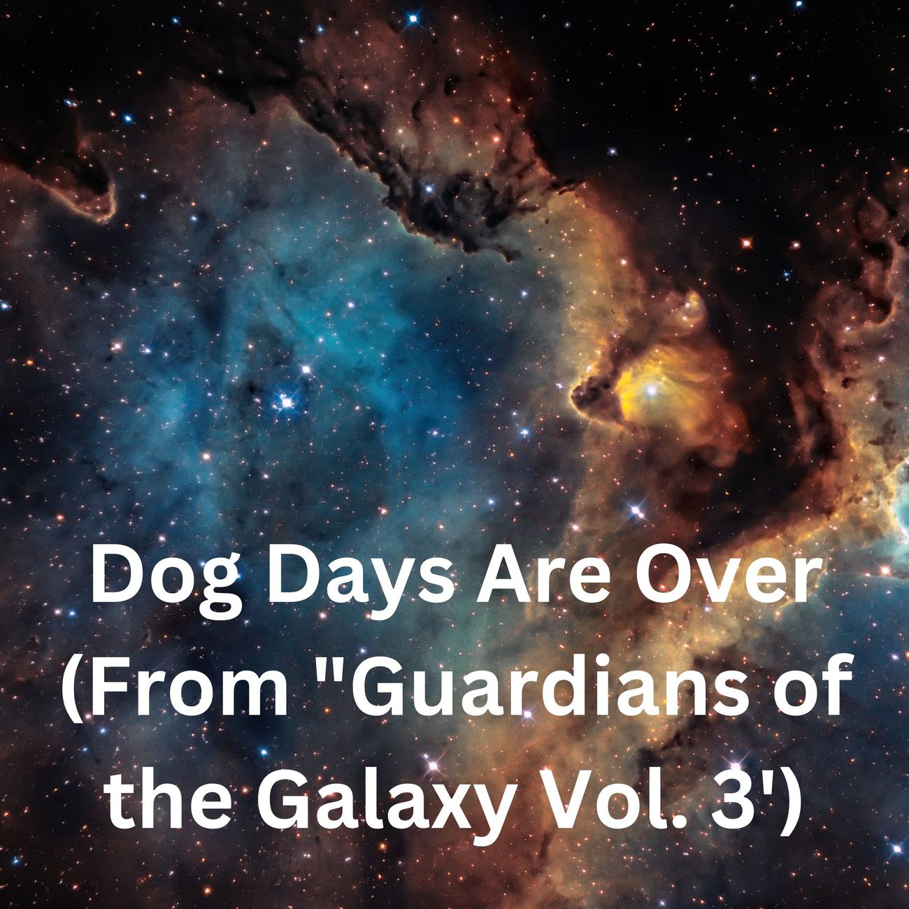 Постер альбома Dog Days Are Over (From "Guardians of the Galaxy Vol. 3')