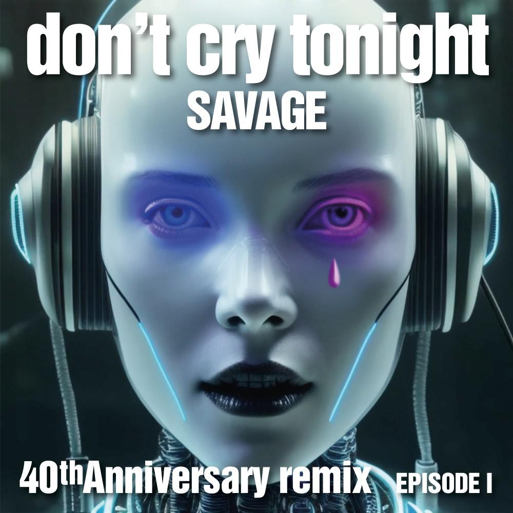 Постер альбома Don't Cry Tonight 40th Anniversary Remix (Episode 1)