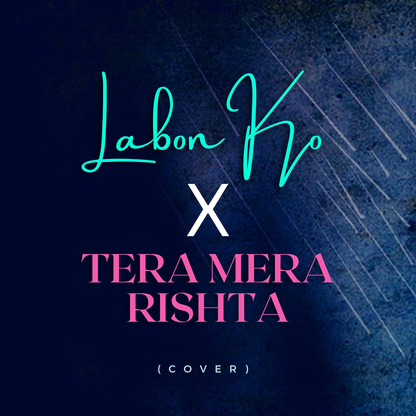 Постер альбома Labon Ko / Tera Mera Rishta Purana
