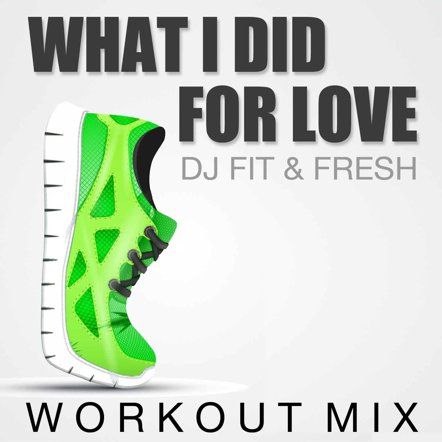 Постер альбома What I Did For Love (Workout Mix)