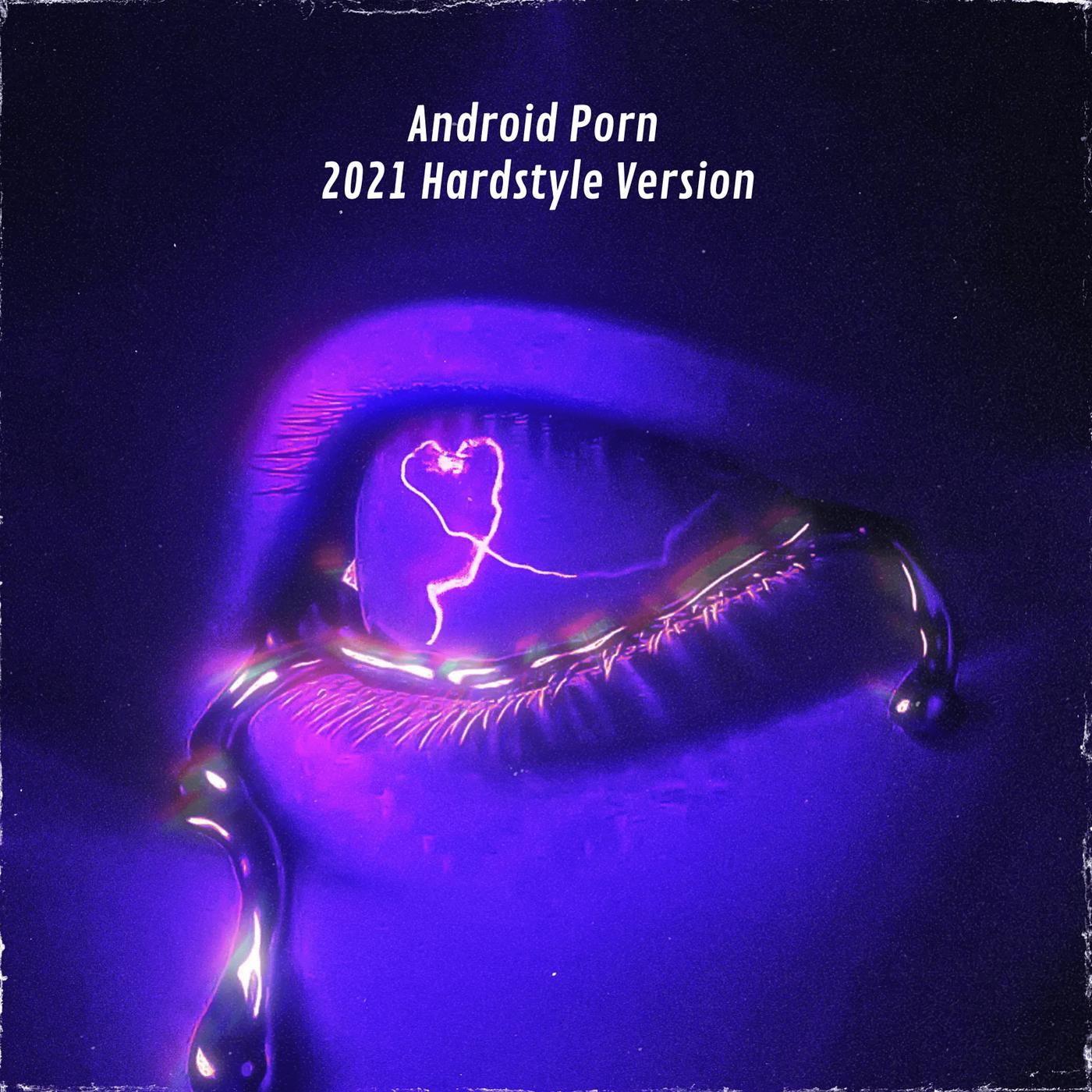 Постер альбома Android Porn (2021 Hardstyle Version)