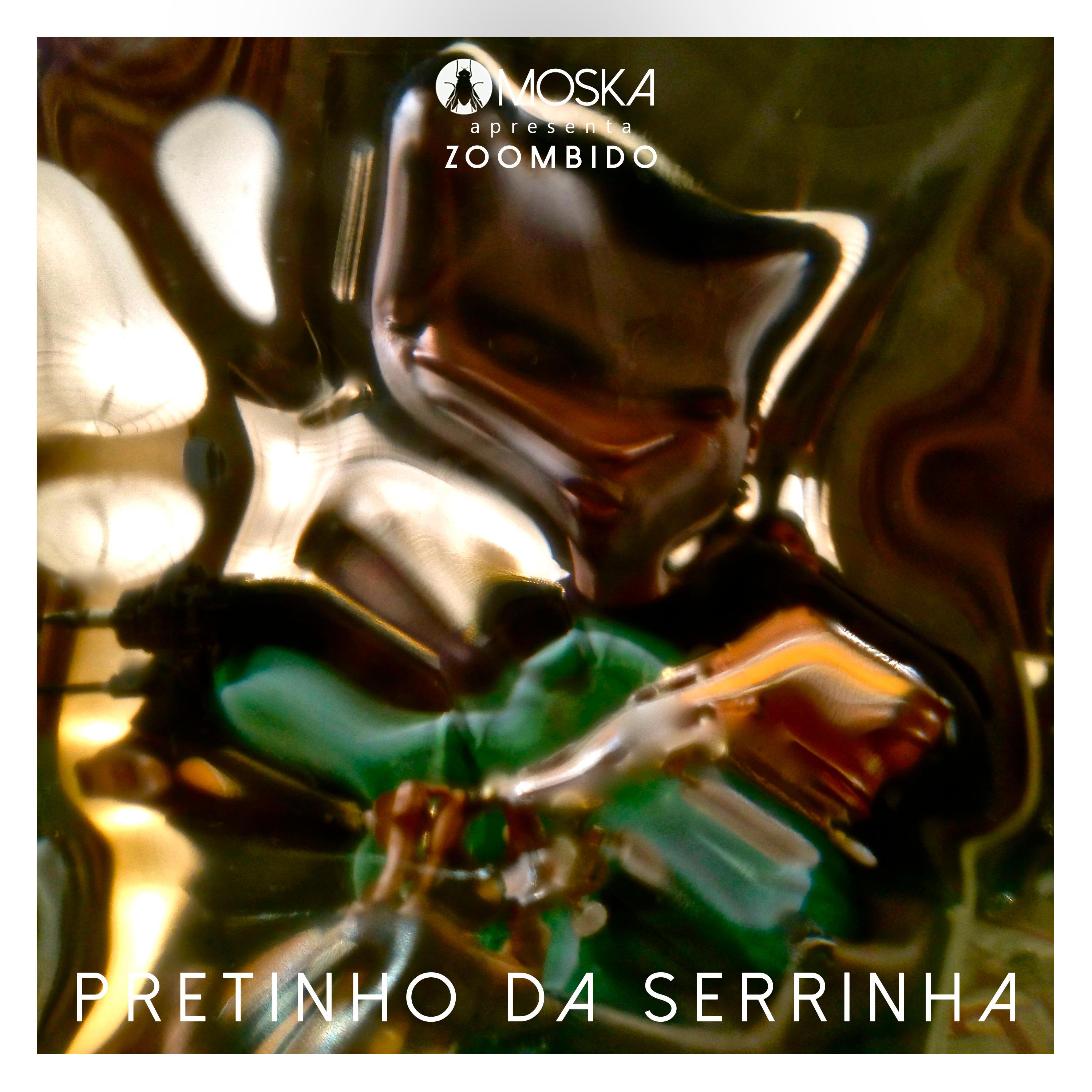 Постер альбома Moska Apresenta Zoombido: Pretinho da Serrinha
