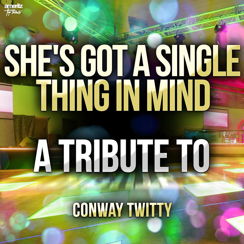 Постер альбома She's Got a Single Thing in Mind: A Tribute to Conway Twitty