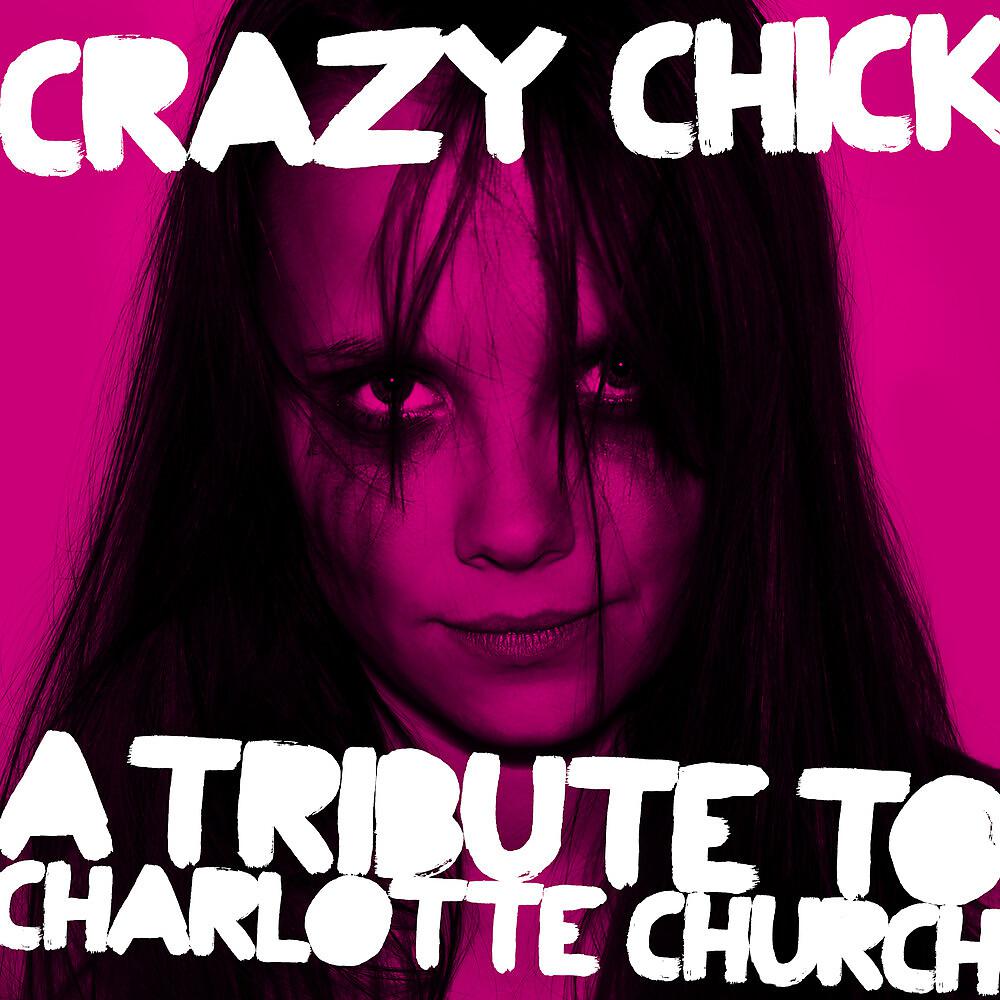 Постер альбома Crazy Chick: A Tribute to Charlotte Church