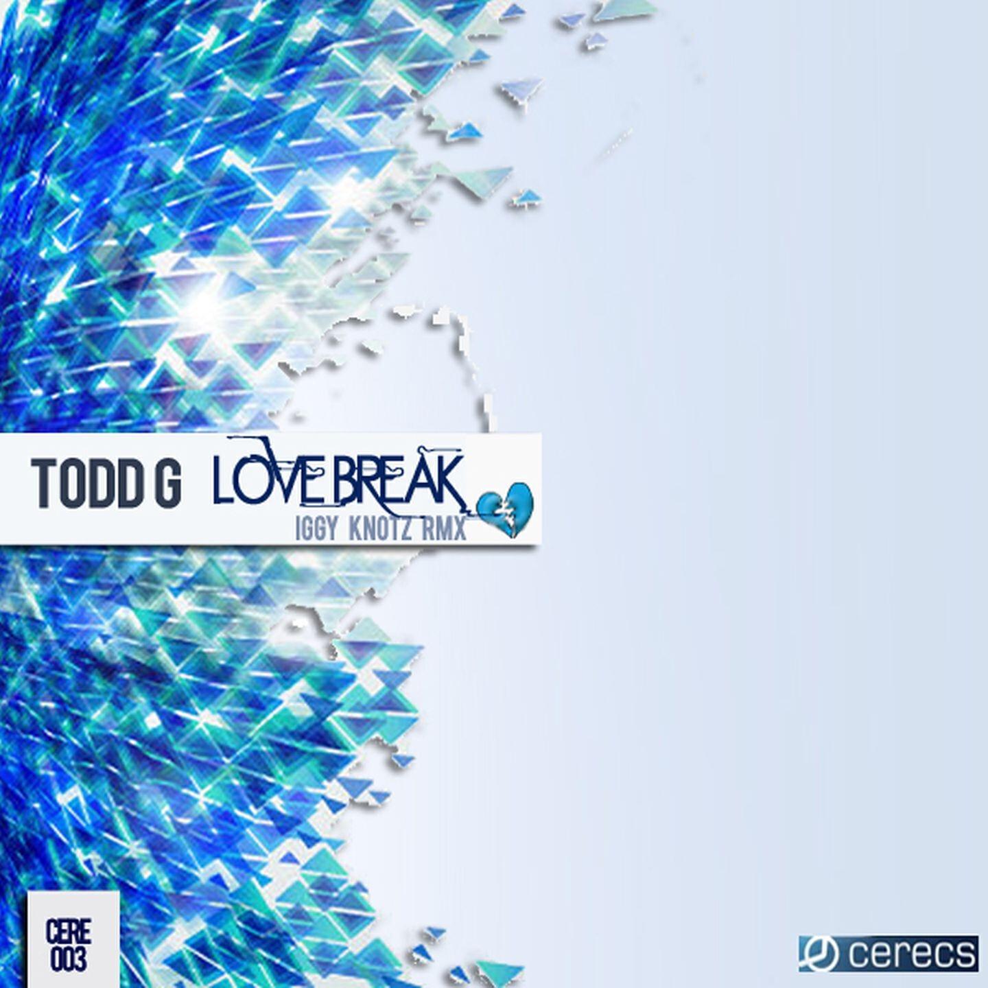Todd G - Love Break (Iggy Knotz Vocal Remix)