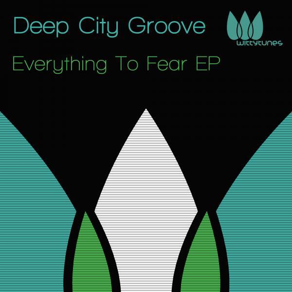 Deep City Groove - Everything To Fear (Original Mix)