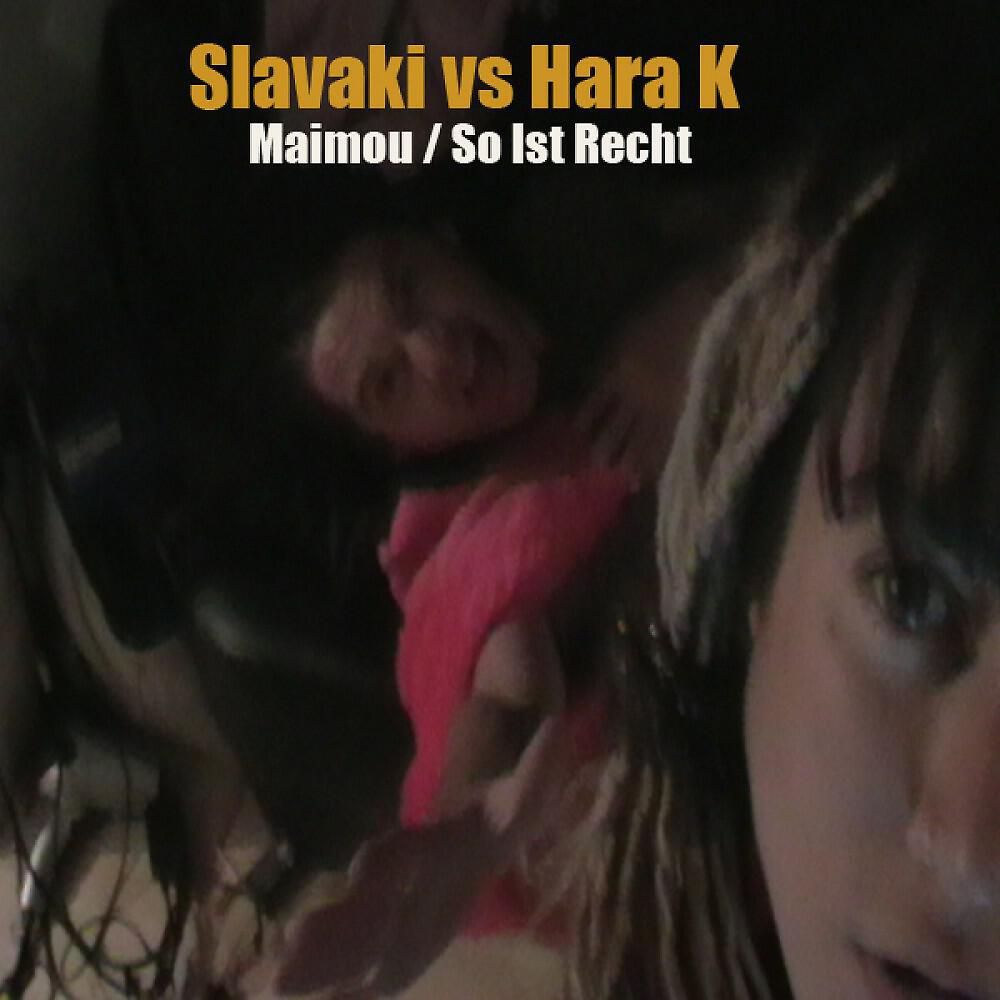 Slavaki vs. Hara K - Maimou