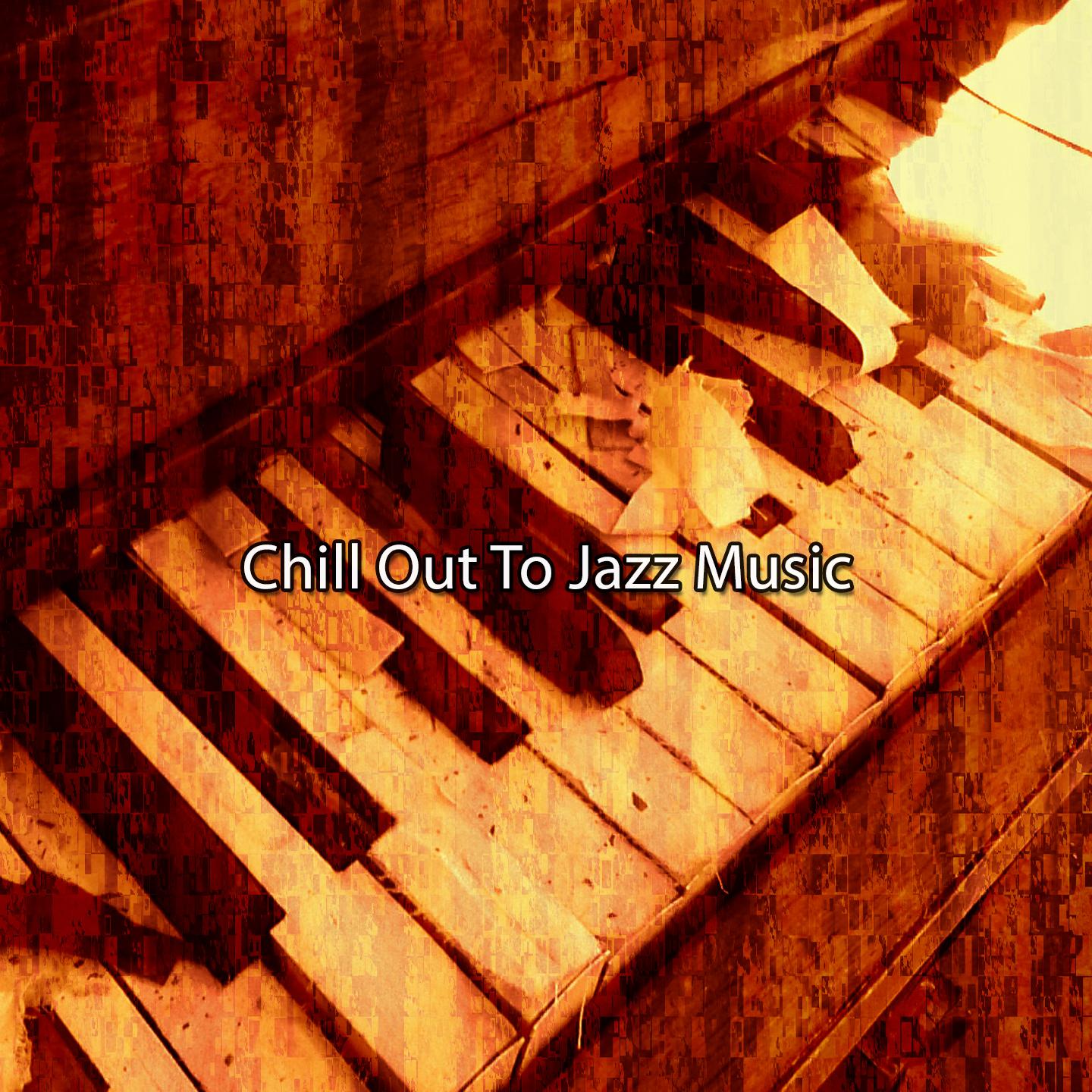 Постер альбома Chill out to Jazz Music