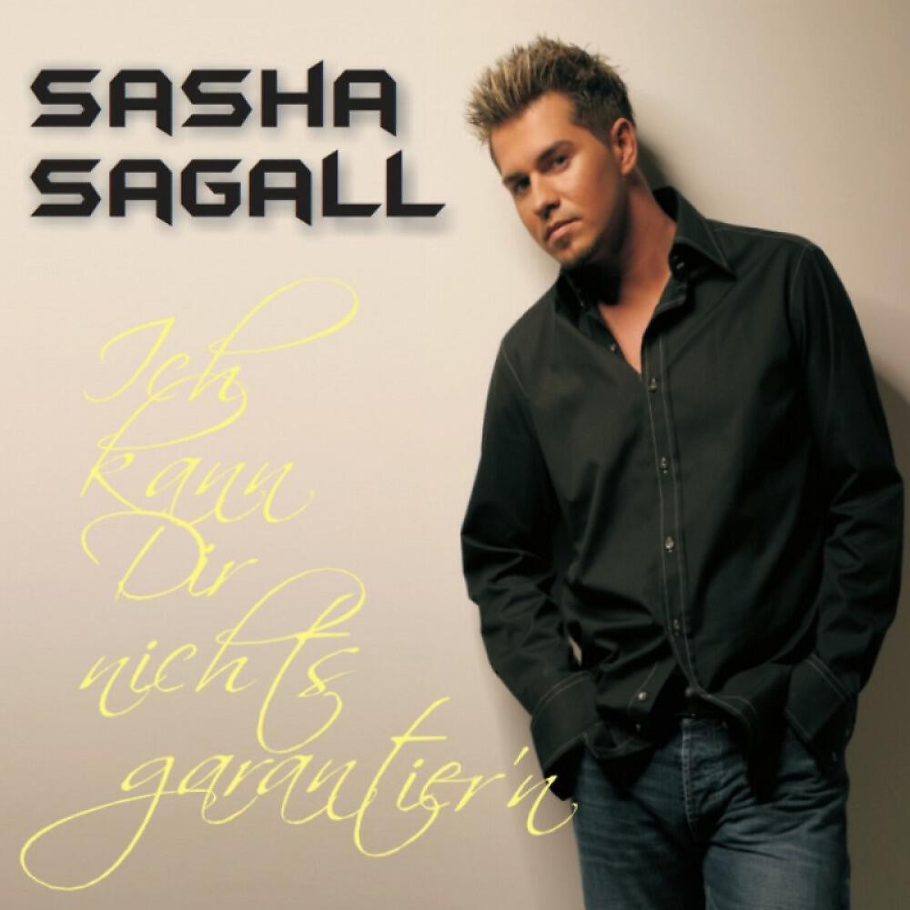 Sasha Sagall - Ich Kann Dir Nichts Garantier'n