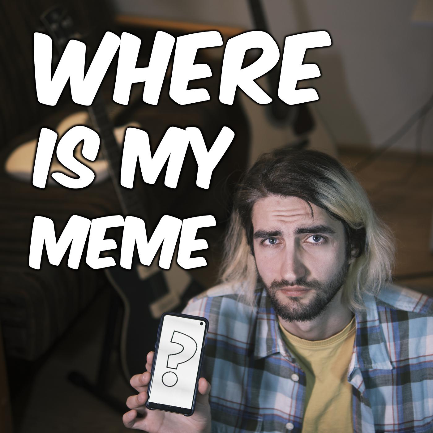 Постер альбома Where Is My Meme