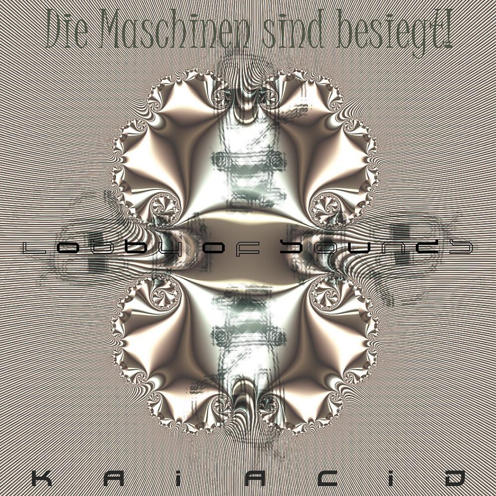 Kaiacid - Die Maschinen Sind Besiegt! (Original)