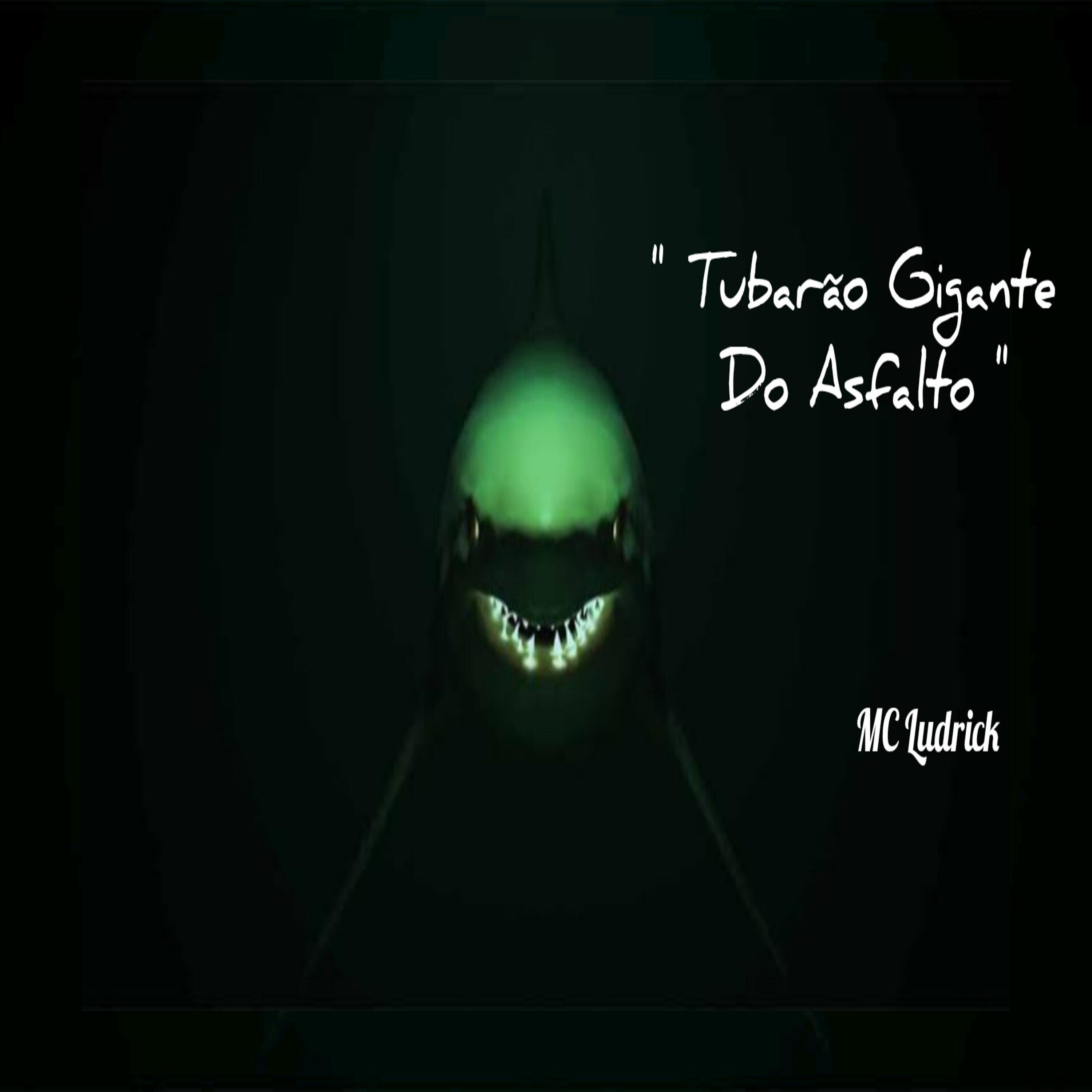 Постер альбома Tubarão Gigante do Asfalto