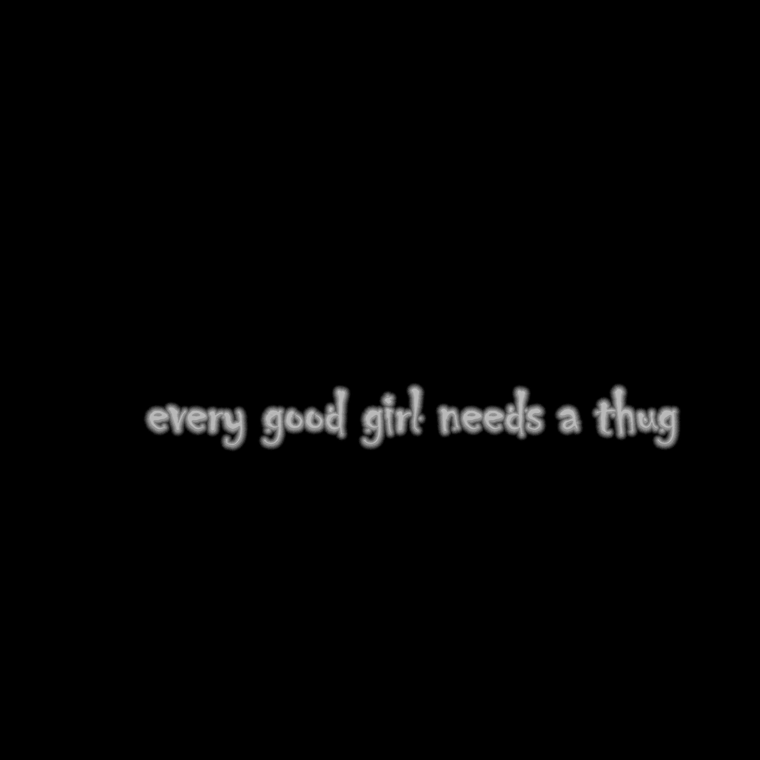 Постер альбома Every Good Girl Needs a Thug