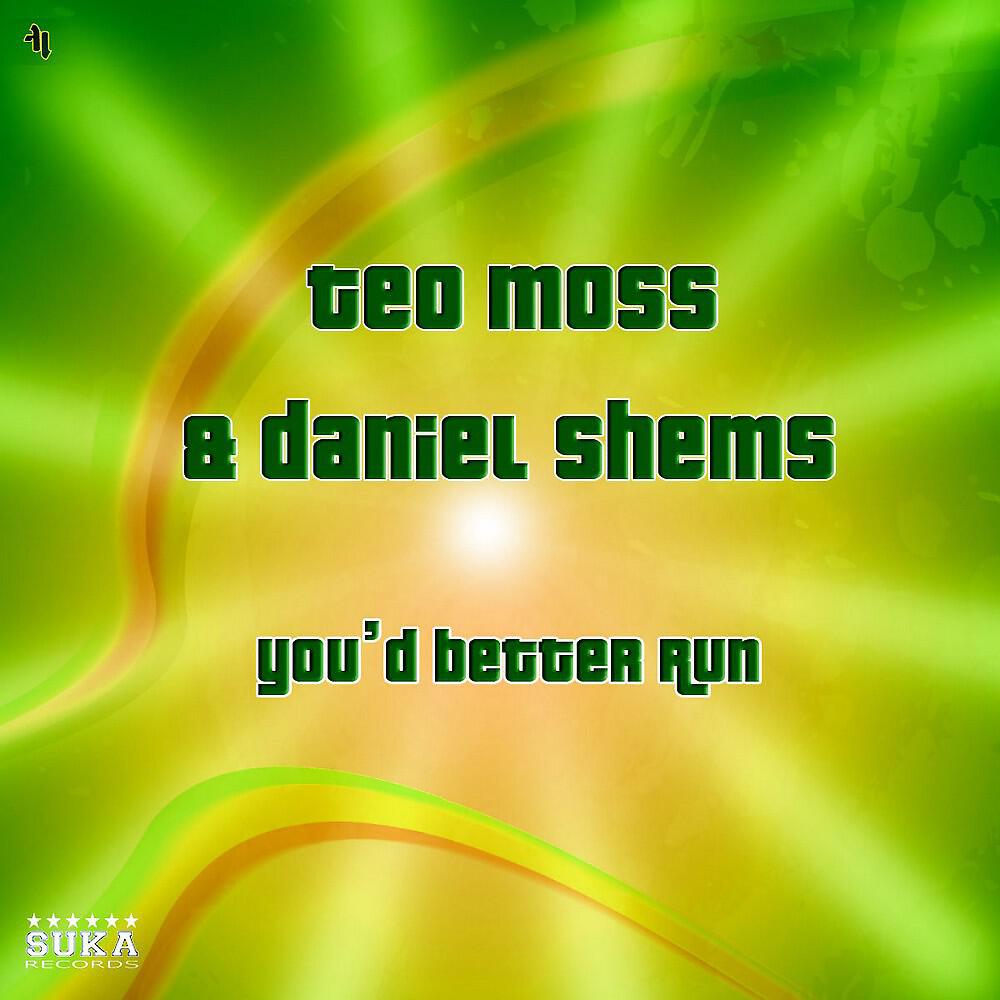 Teo Moss & Daniel Shems - You'd Better Run (Freshguys Remix)