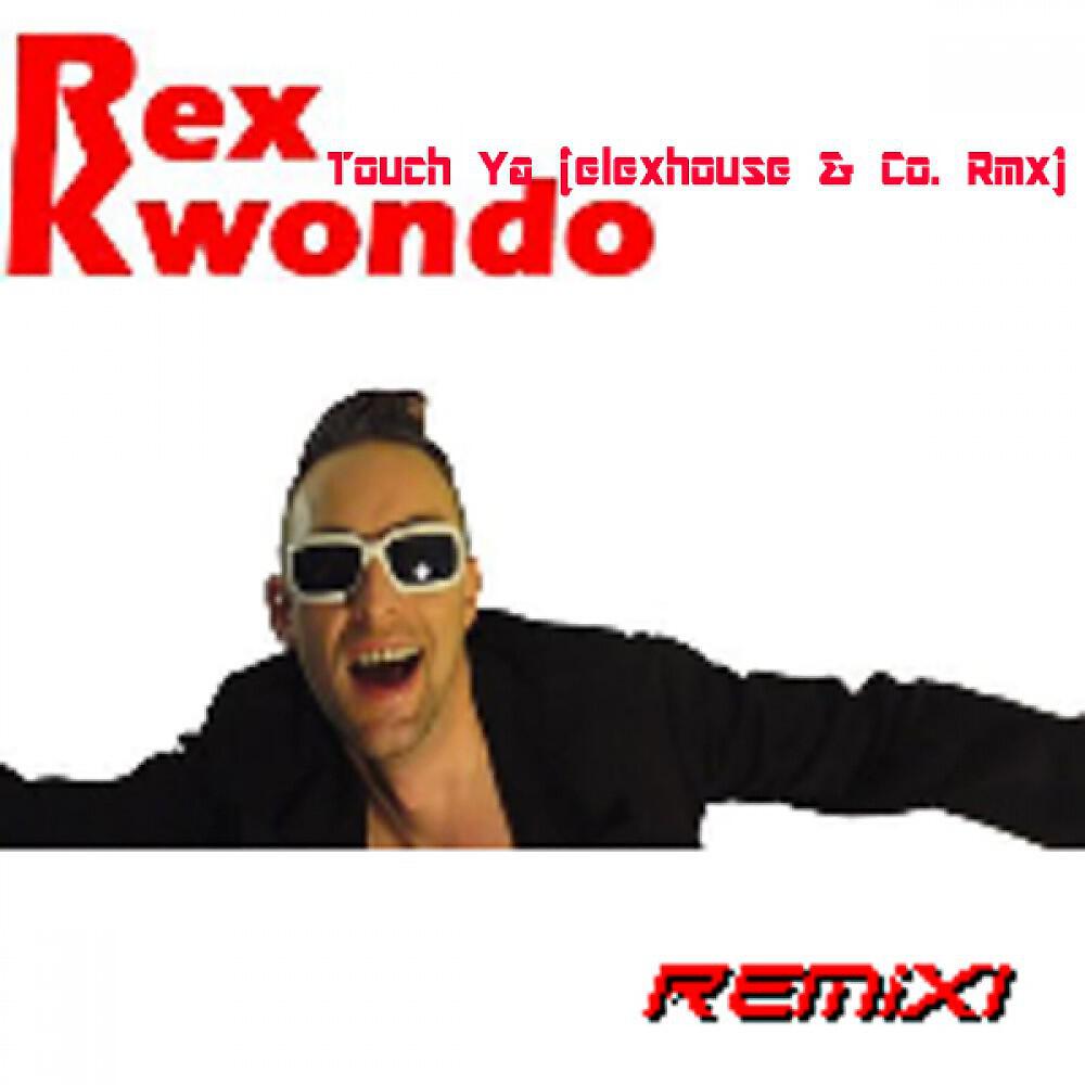 Rexkwondo - Touch Ya (Elexhouse)