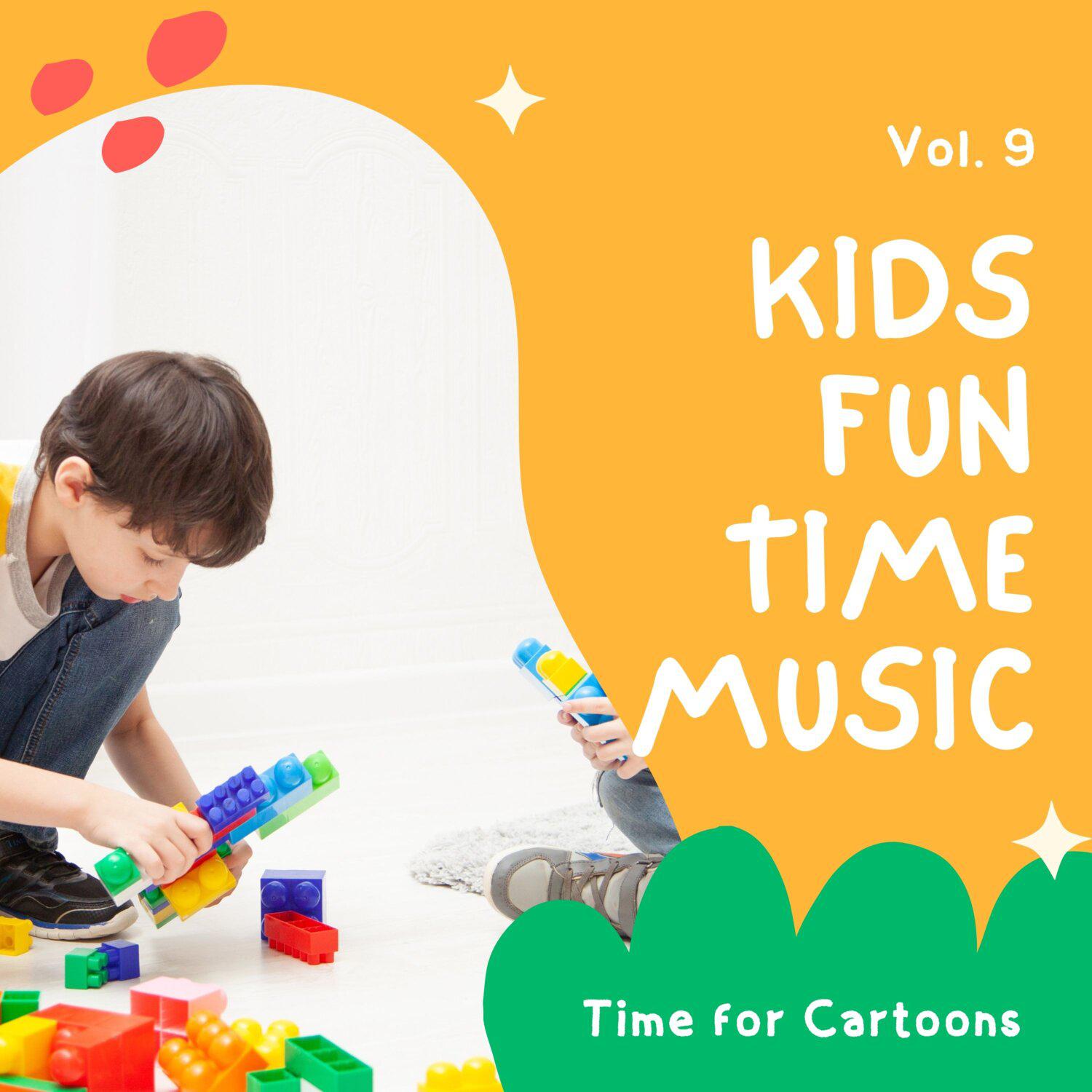 Постер альбома Kids Fun Time Music - Time for Cartoons, Vol. 09