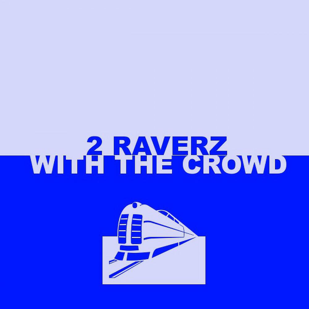 2 Raverz - With The Crowd (Cj Mkh Radio Edit)