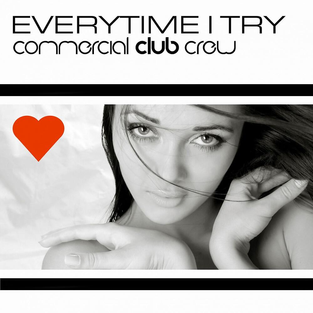 Commercial Club Crew - Everytime I Try (Djs From Mars Radio Mix)