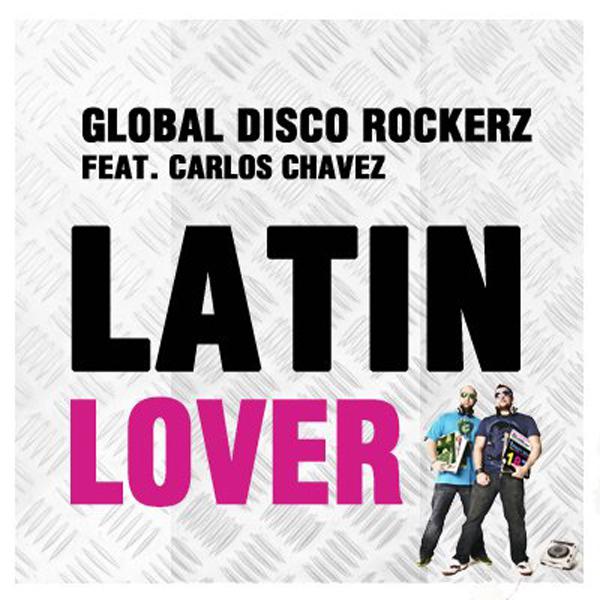 Global Disco Rockerz - Latin Lover (Dj Anady Vs. Andy Ztoned Radio Edit) [feat. Carlos Chavez]