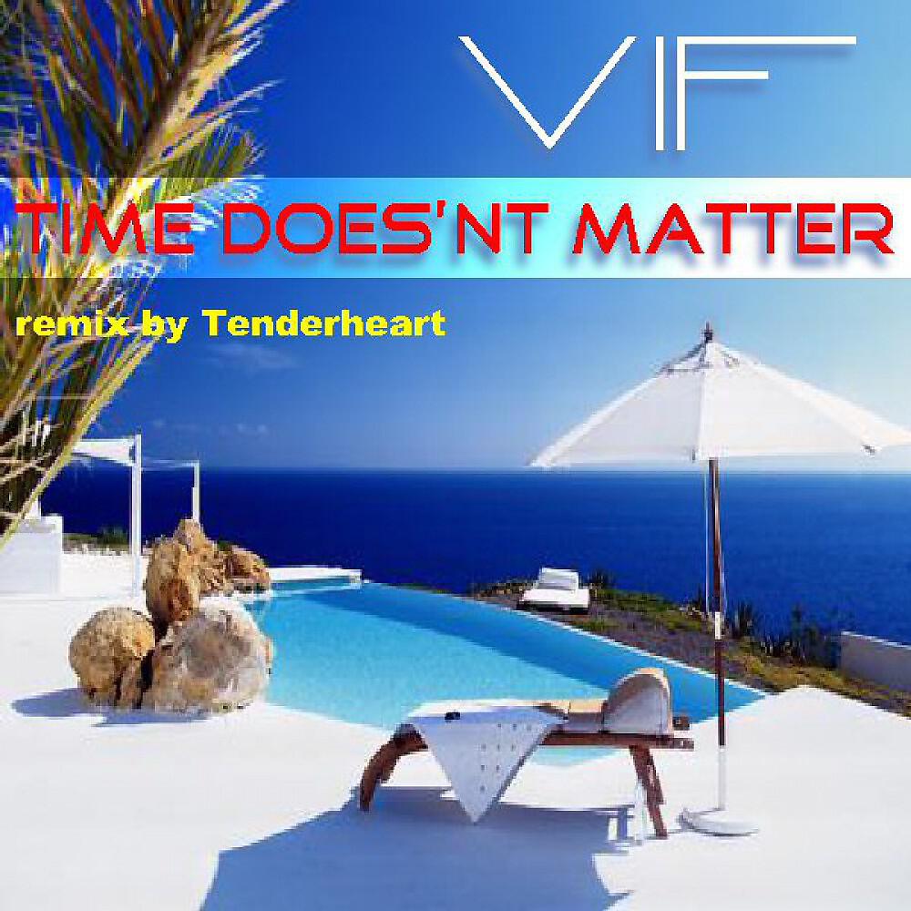 V I F - Time Doesn't Matter (Tenderheart Mix)
