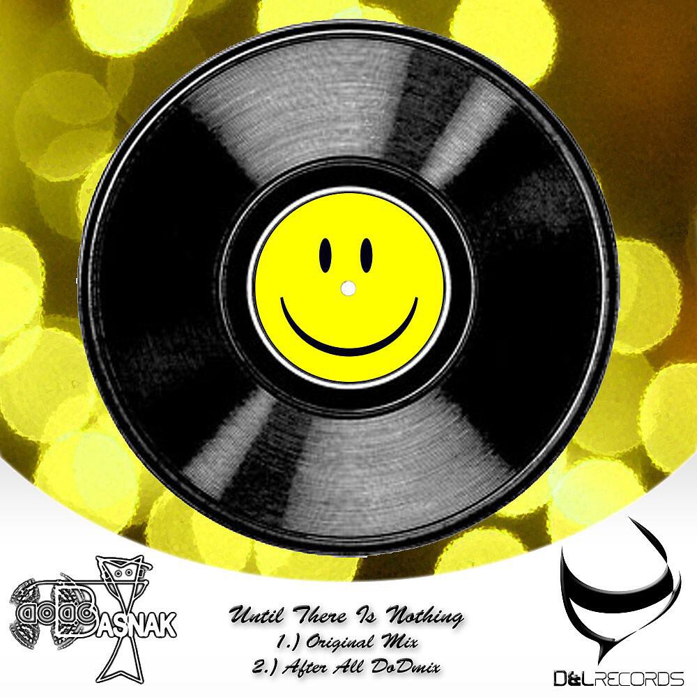 Dodo Basnak - Until There Is Nothing (After All Dodmix)