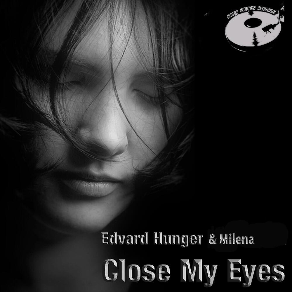 Edvard Hunger - Close my eyes feat. Milena (Jastar Novax Club Remix)