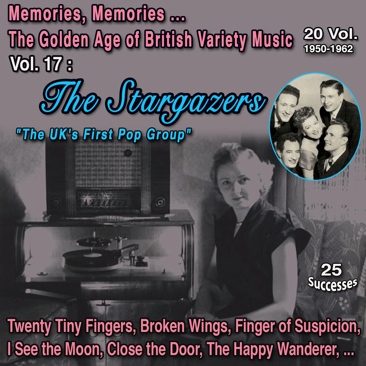 Постер альбома Memories, Memories... The Golden Age of British Variety Music 20 Vol. - 1950-1962 Vol. 17 : The Stargazers "The UK's First Pop Group"