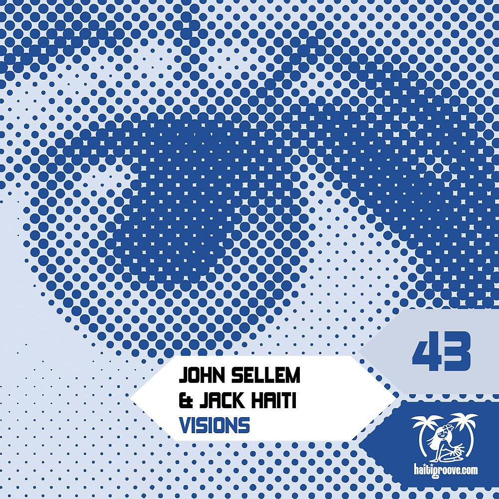 John Sellem & Jack Haiti - Visions (Nick Tohme Remix)