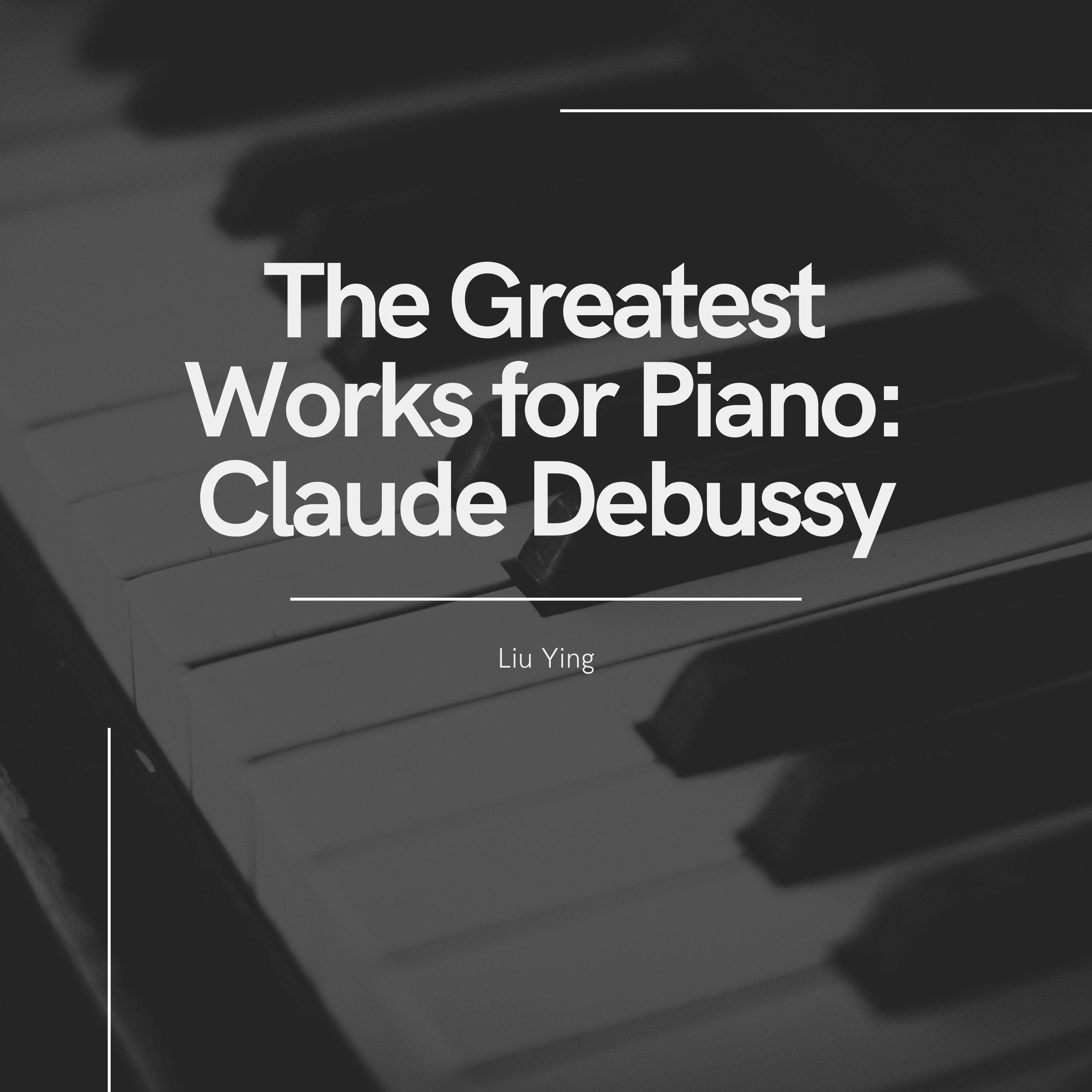 Постер альбома The Greatest Works for Piano: Claude Debussy