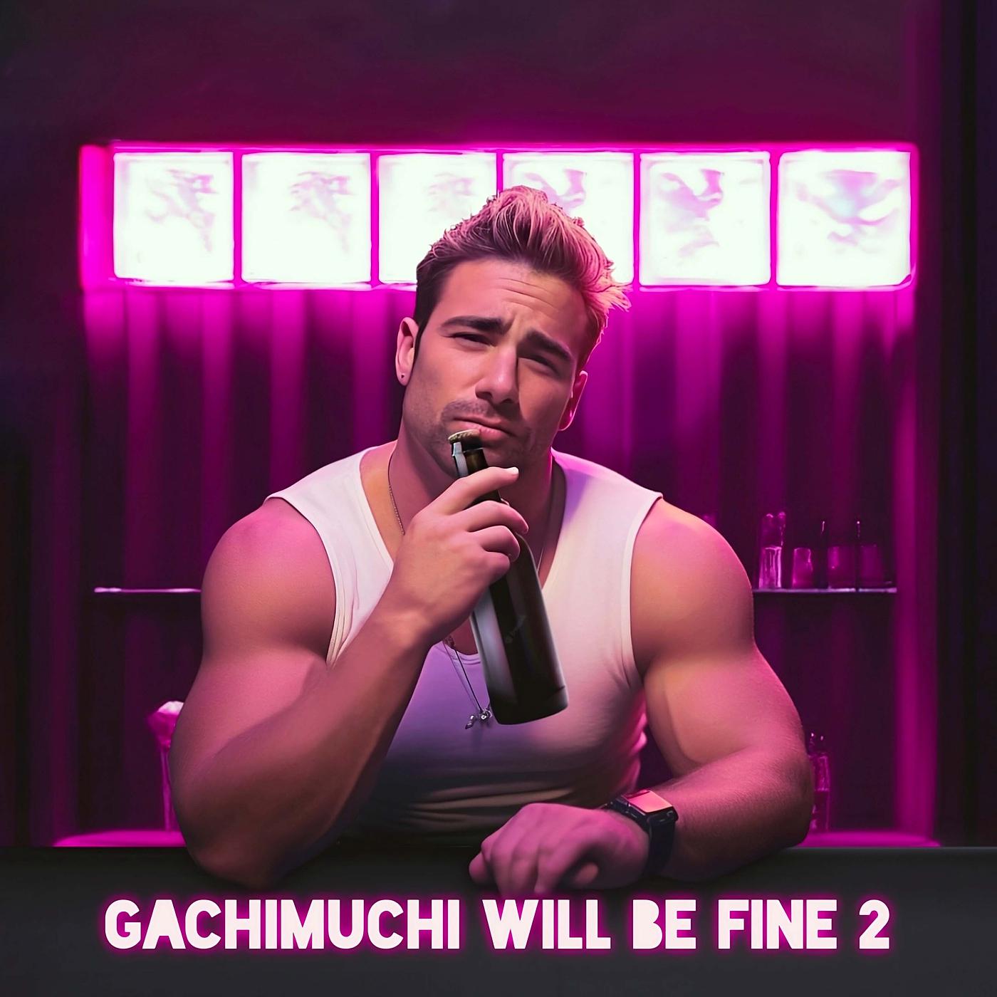 Постер альбома Gachimuchi Will Be Fine 2