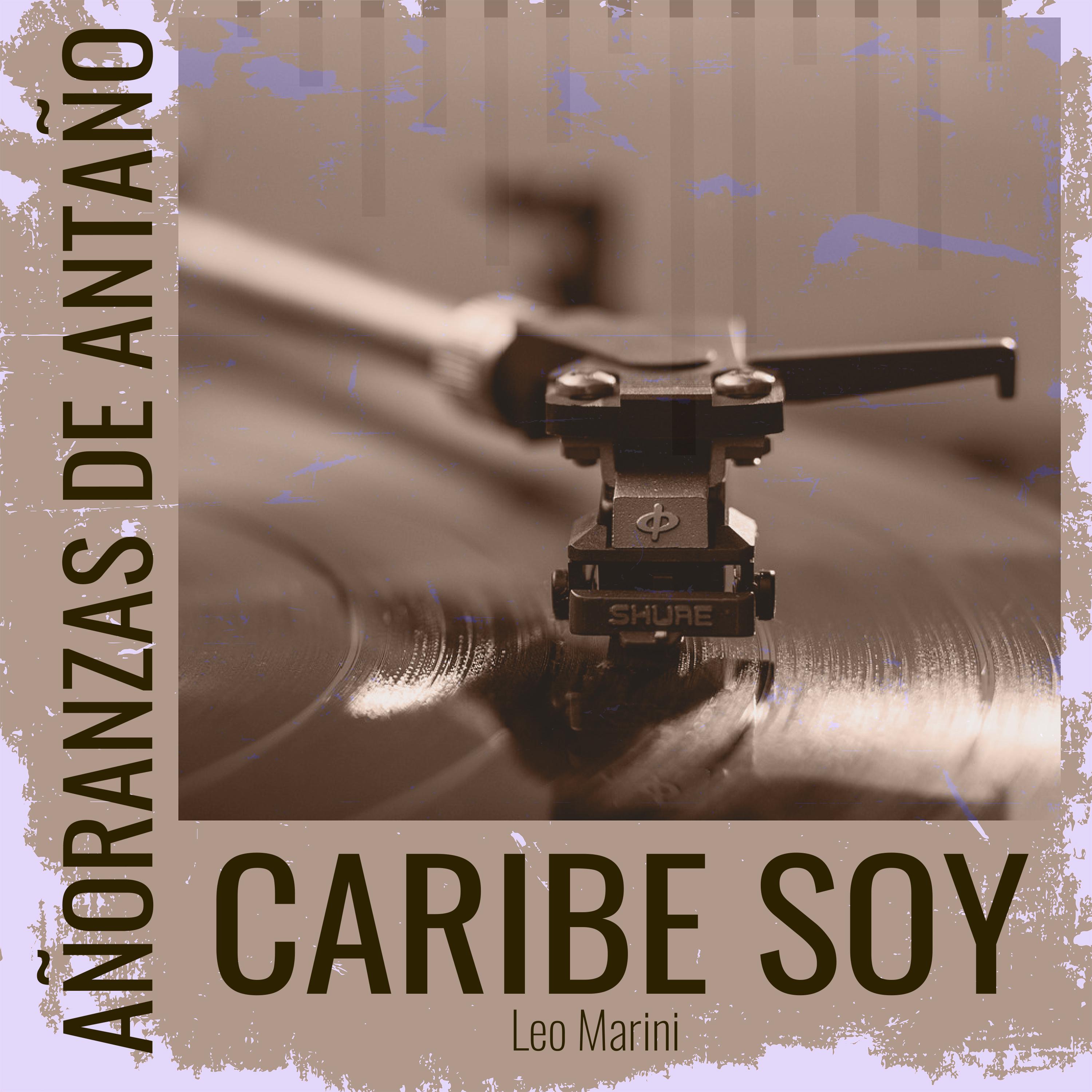 Постер альбома Añoranzas de Antaño - Caribe Soy