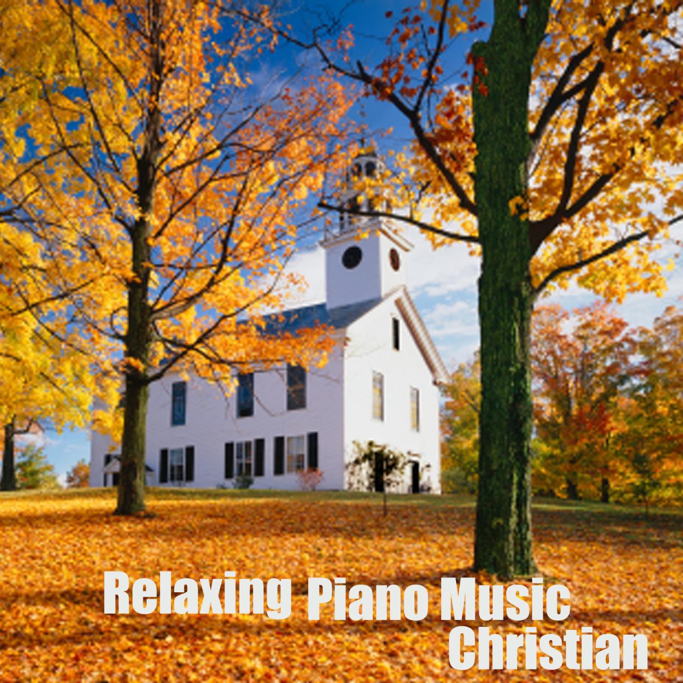 Постер альбома Relaxing Piano Music - Christian Piano Music
