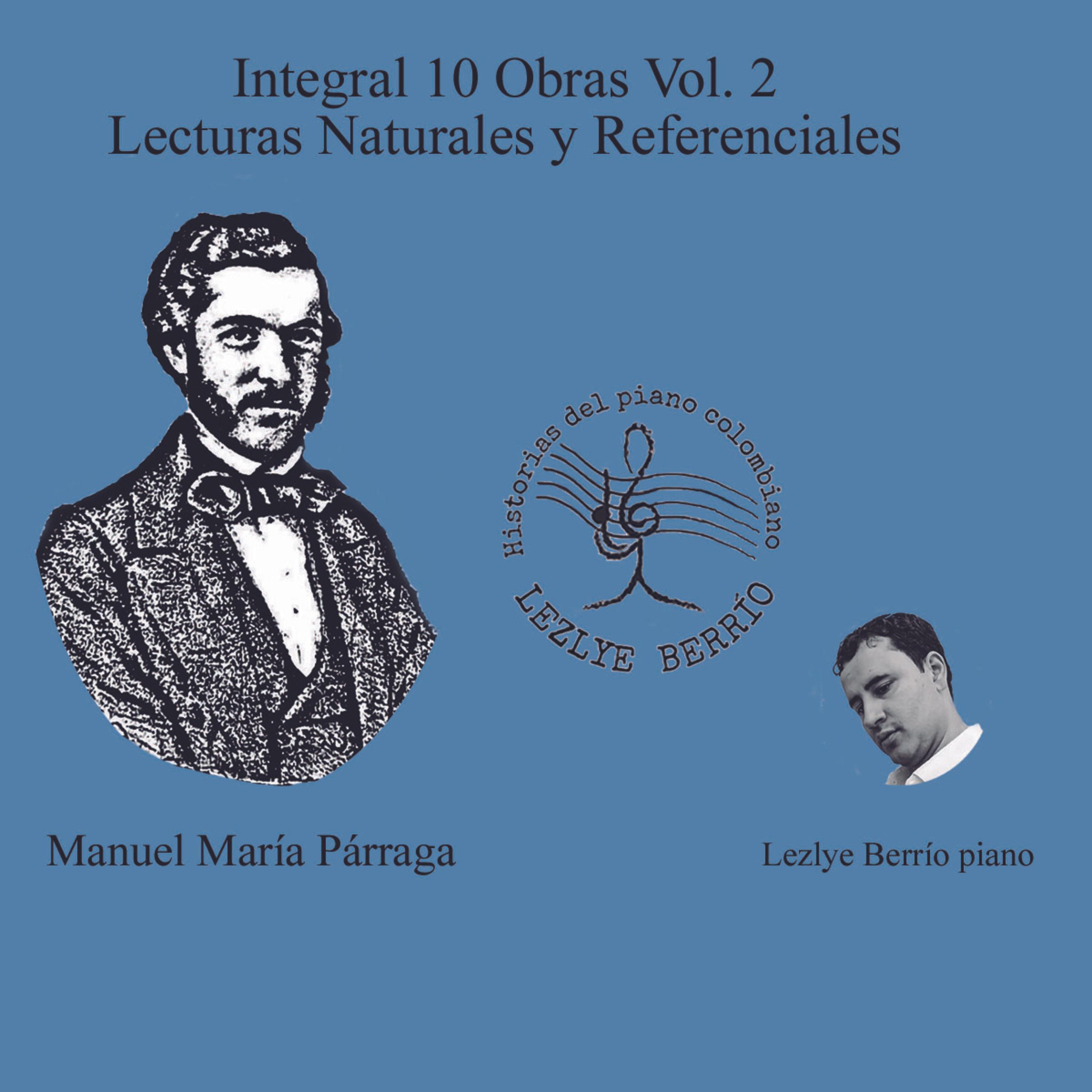 Постер альбома Historias del Piano Colombiano, Lecturas Naturales y Referenciales  Integral Manuel María Párraga 10 Obras Vol. 2