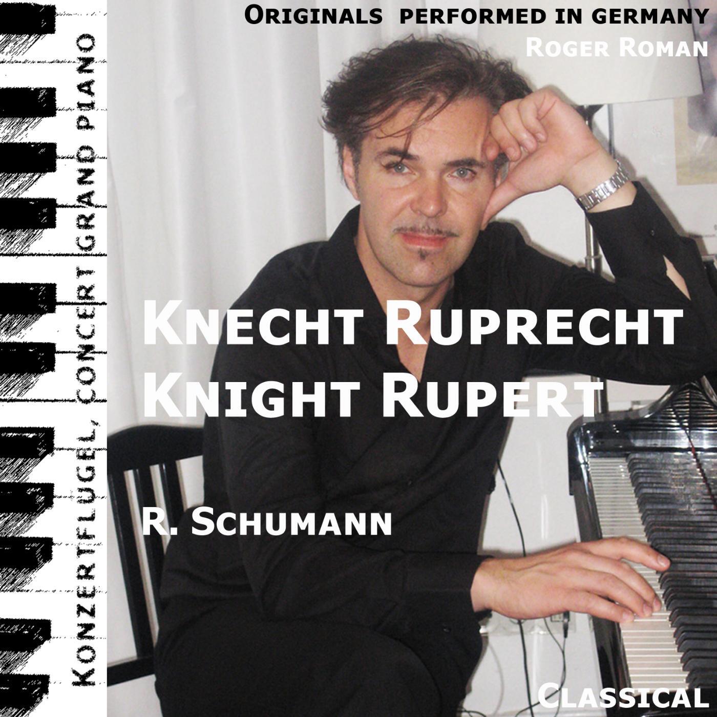 Robert Schumann - Knight Rupert , Knecht Ruprecht (feat. Roger Roman)