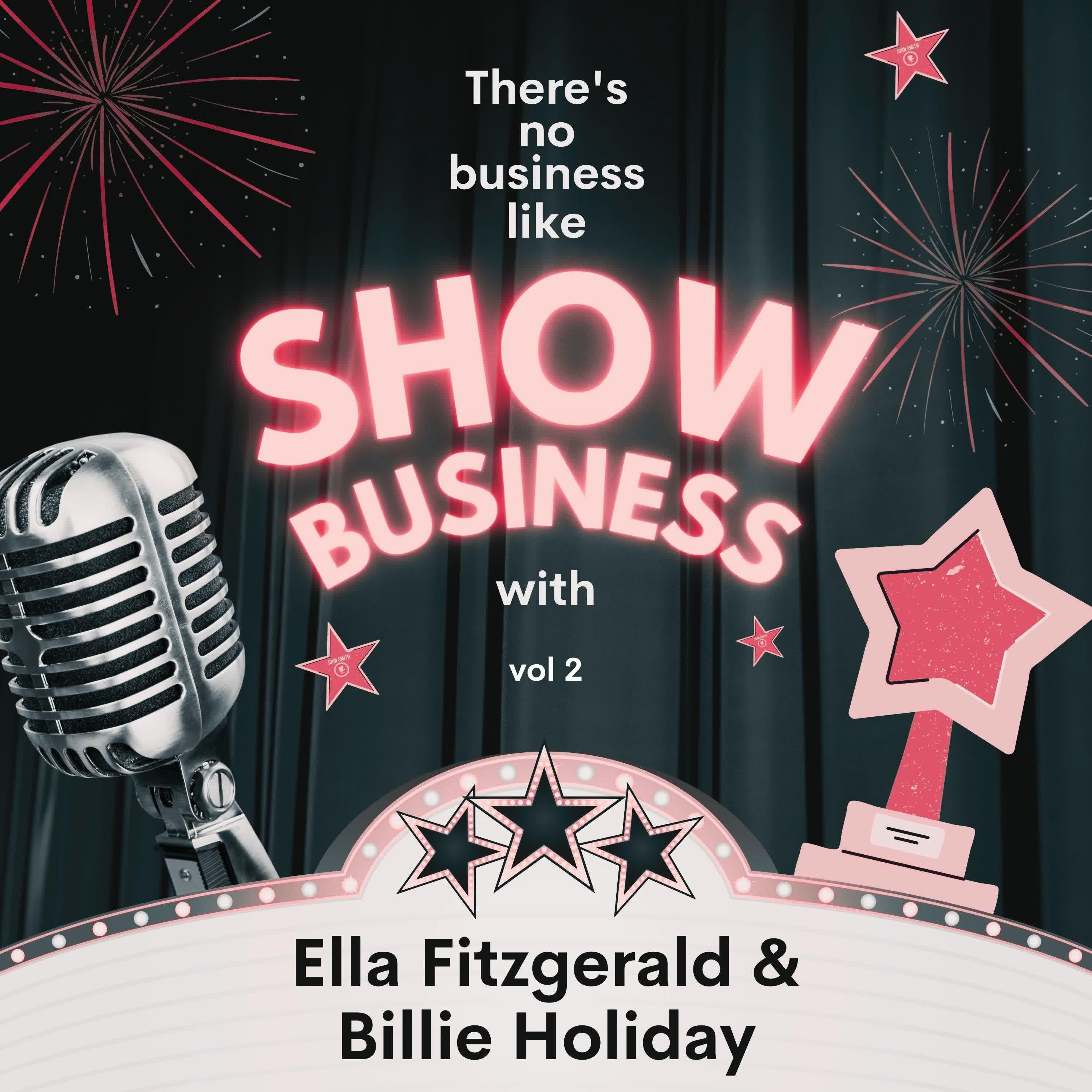 Постер альбома There's No Business Like Show Business with Ella Fitzgerald & Billie Holiday, Vol. 2