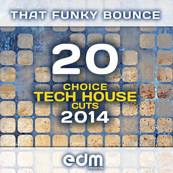 Постер альбома That Funky Bounce - 20 Choice Tech House Cuts 2014