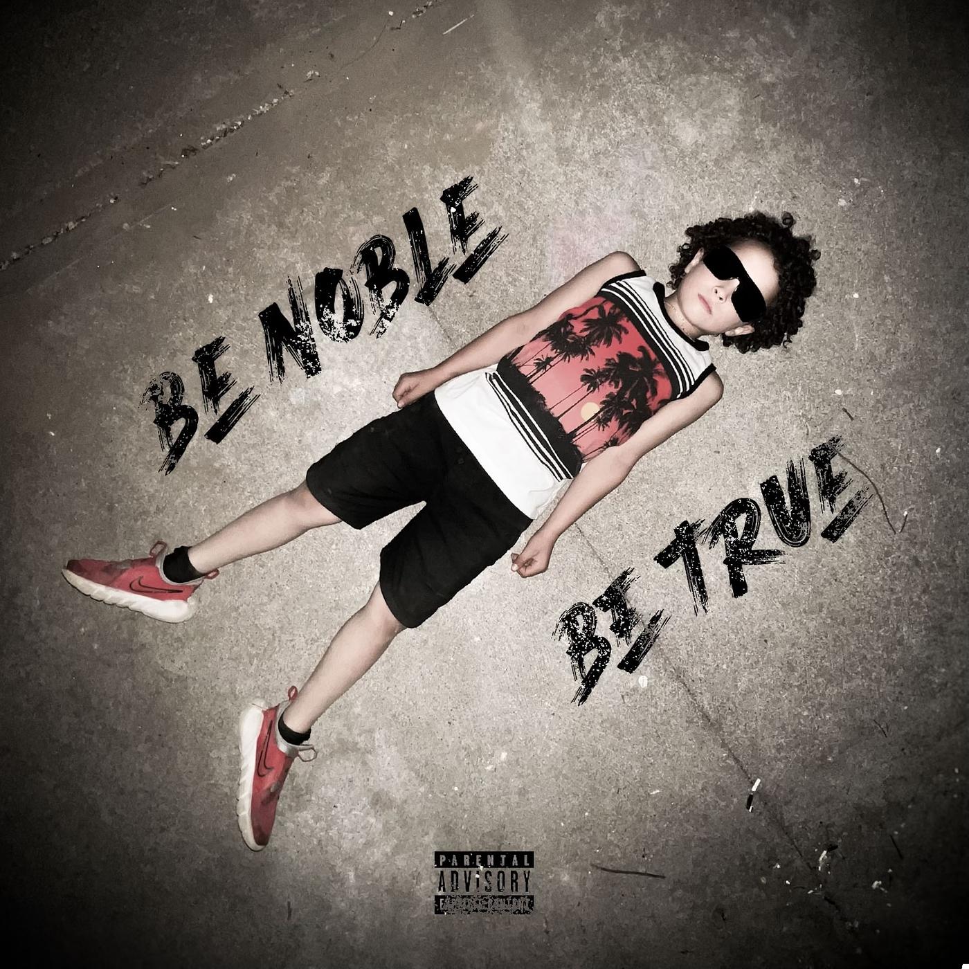 Постер альбома Be Noble Be True