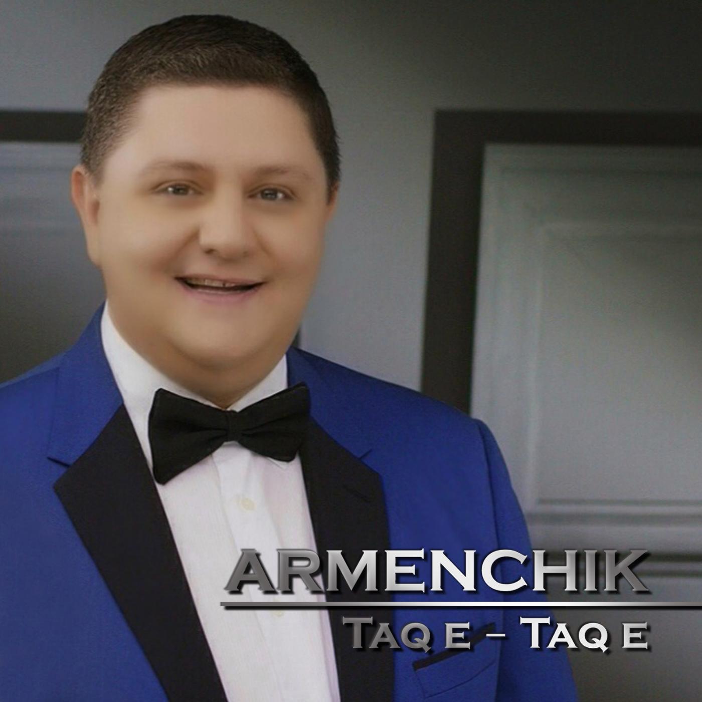 ARMENCHIK - Taq E Taq E