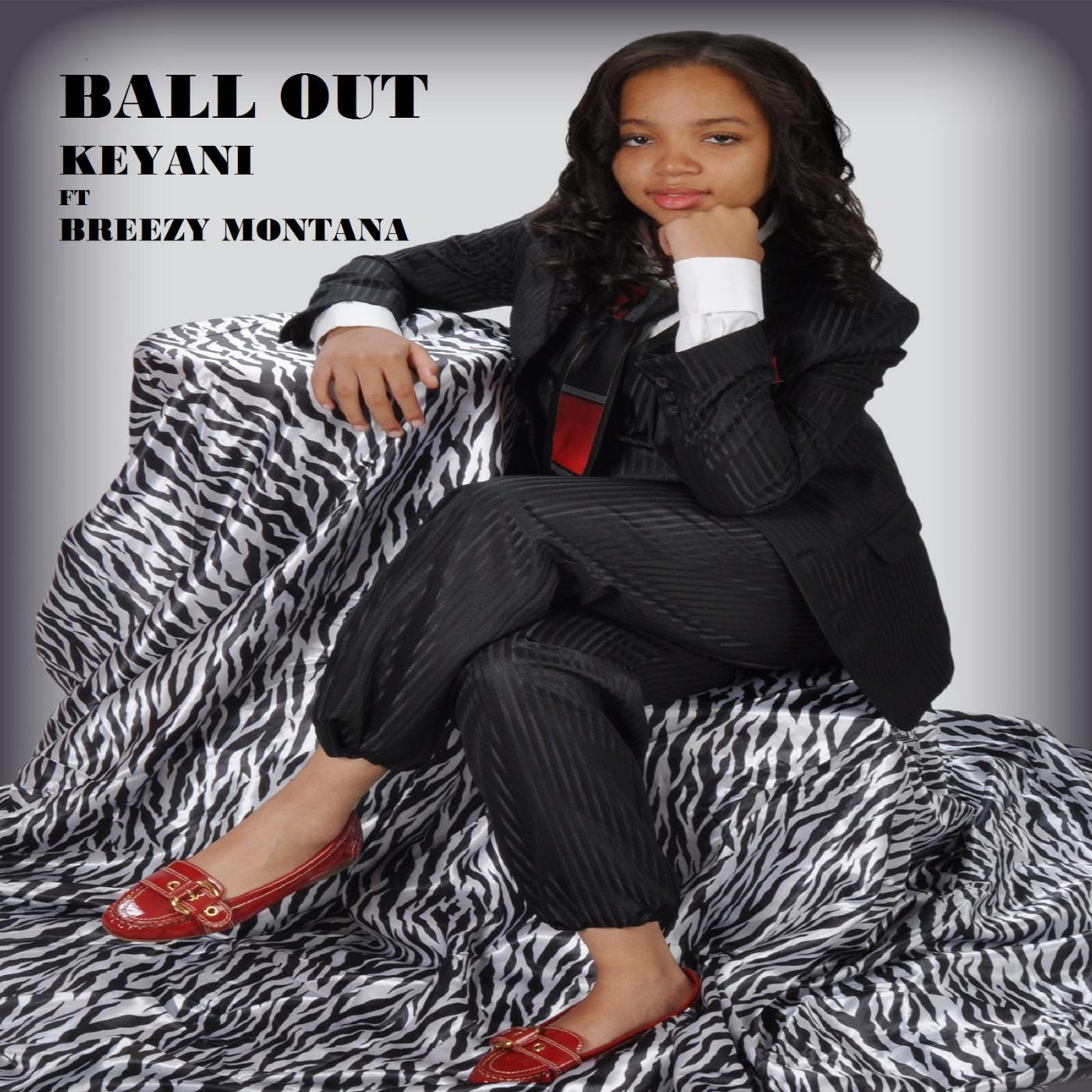 Keyani - Ball out (feat. Breezy Montana)