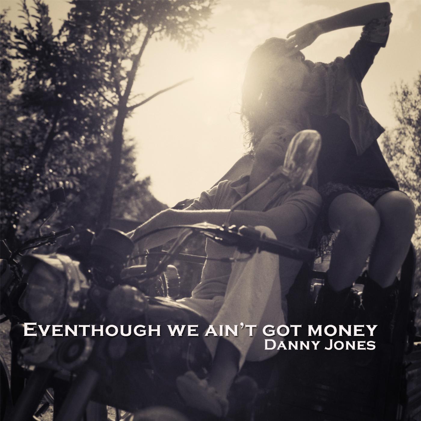 Постер альбома Eventhough We Ain't Got Money