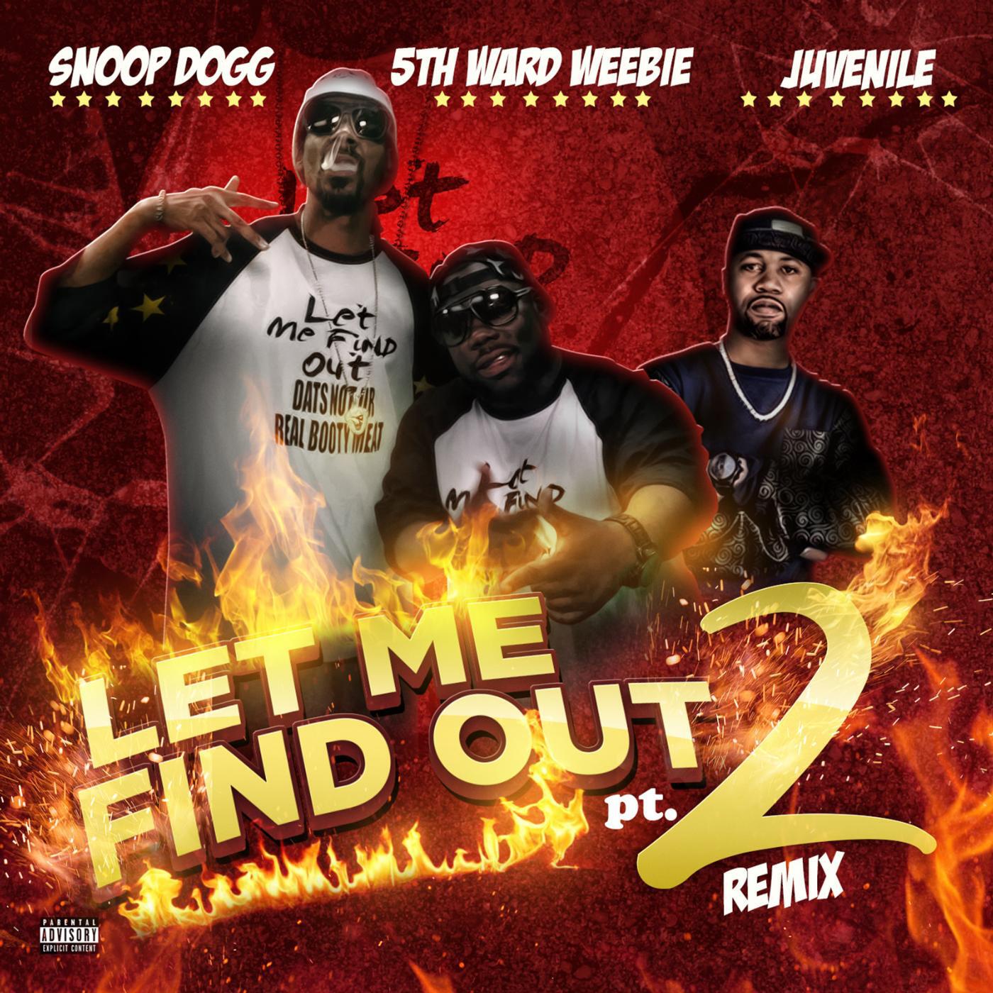 5TH WARD WEEBIE - Let Me Find out, Pt. 2 (Remix) [feat. Snoop Dogg & Juvenile]
