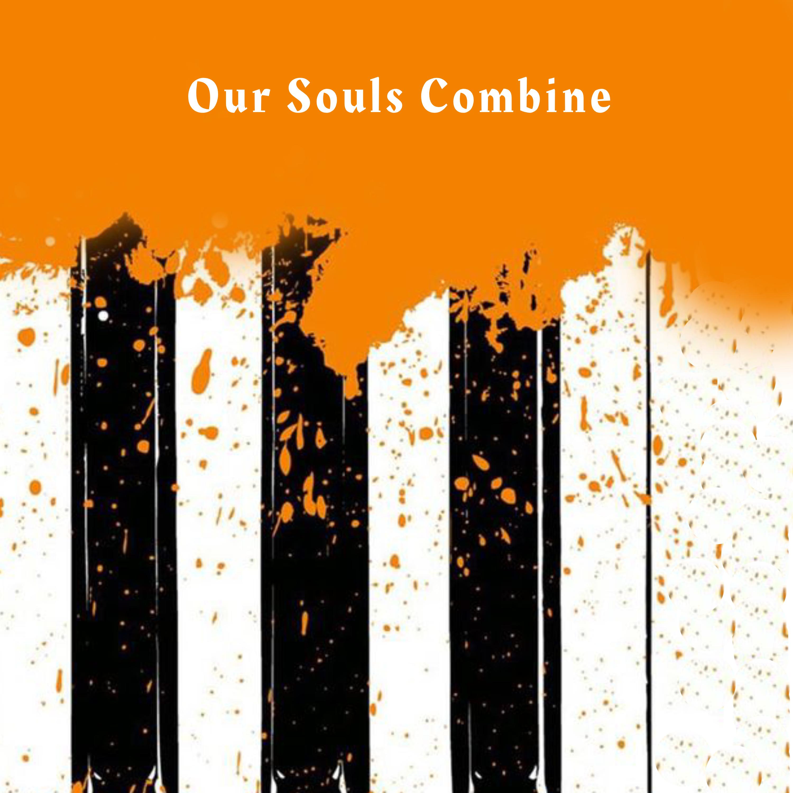 Постер альбома Our Souls Combine